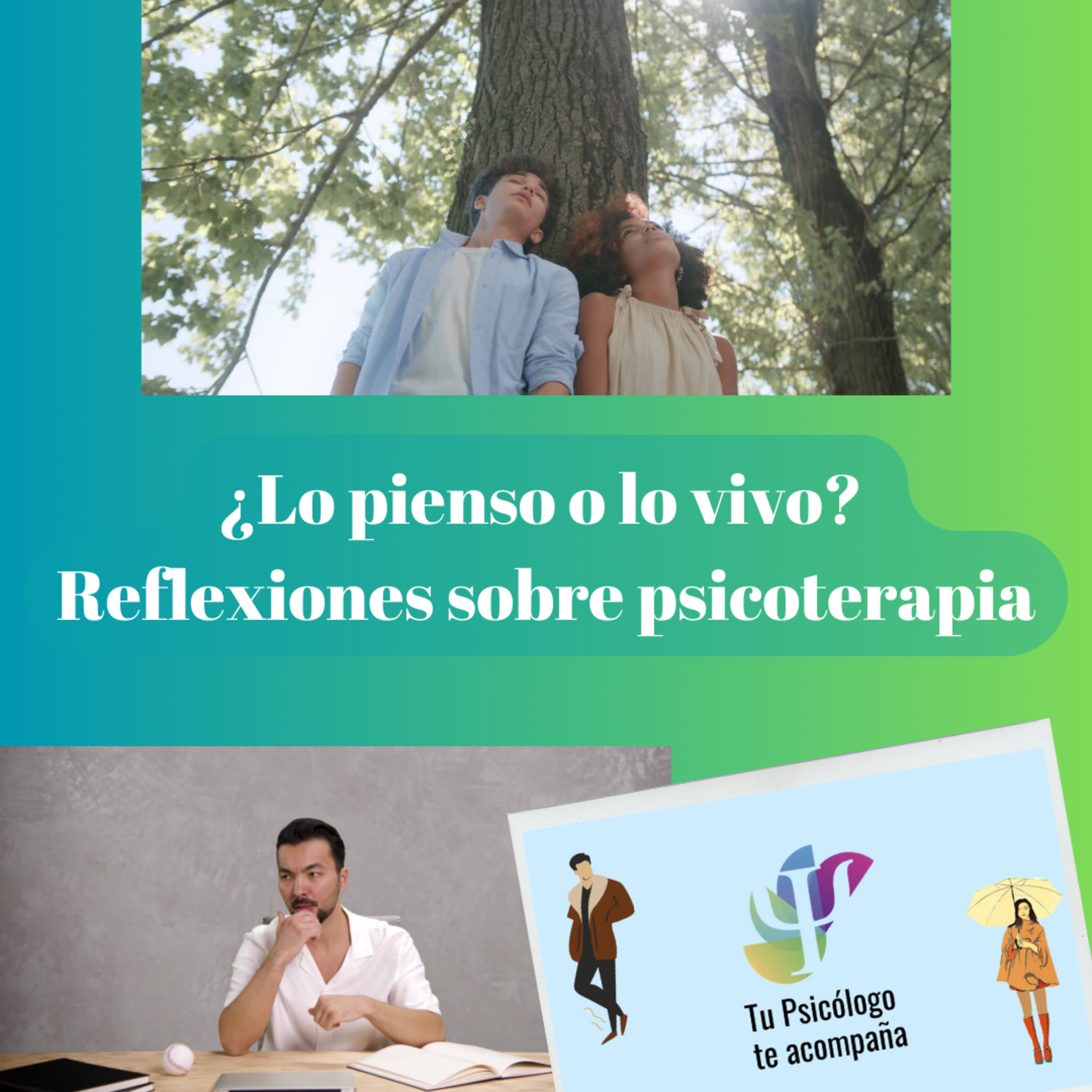 ¿Lo pienso o lo vivo? Reflexiones sobre psicoterapia