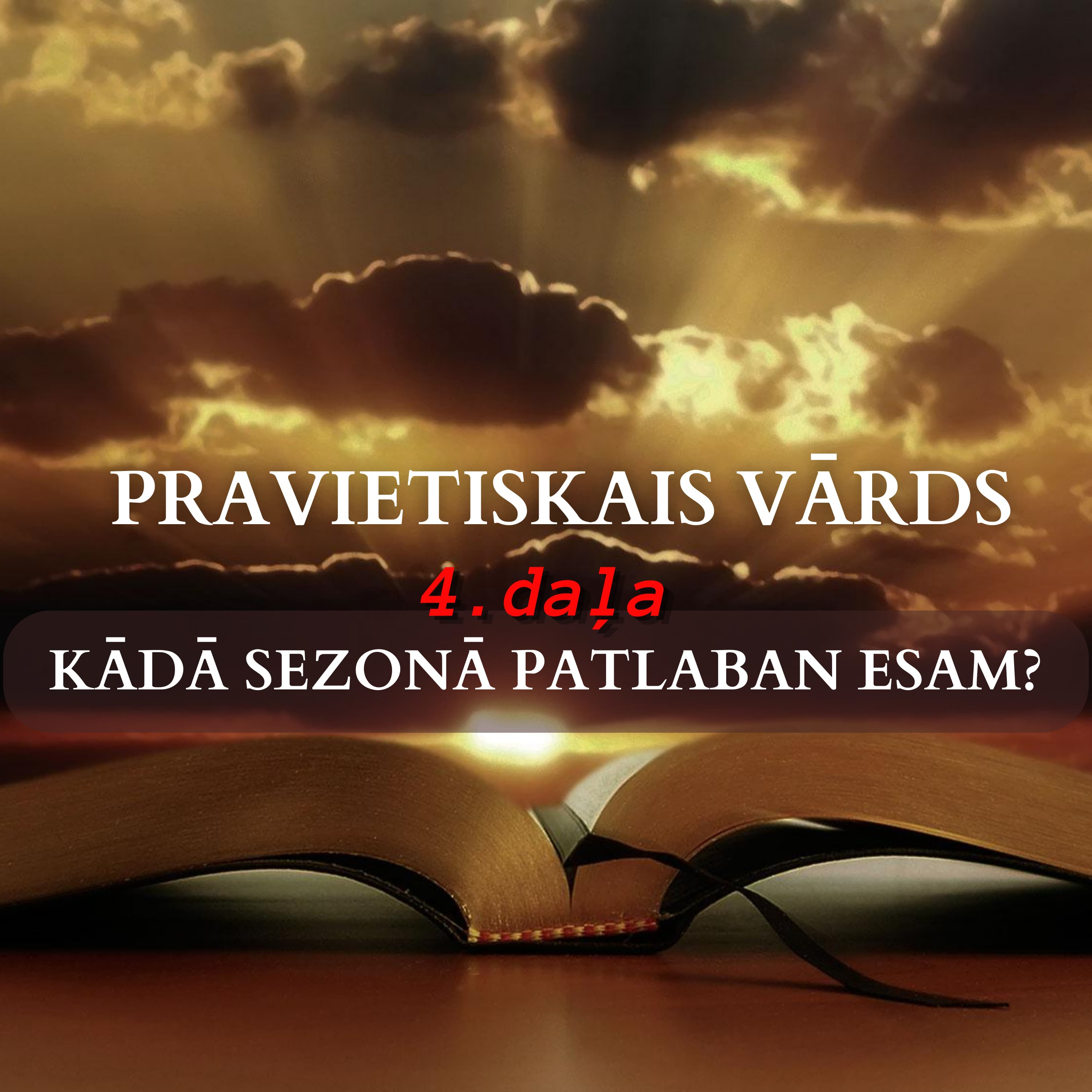 ''Pravietiskais vārds" 4.daļa. Kādā sezonā patlaban esam. Bībeles studija Nr. 197 /26.03.24/ episode artwork