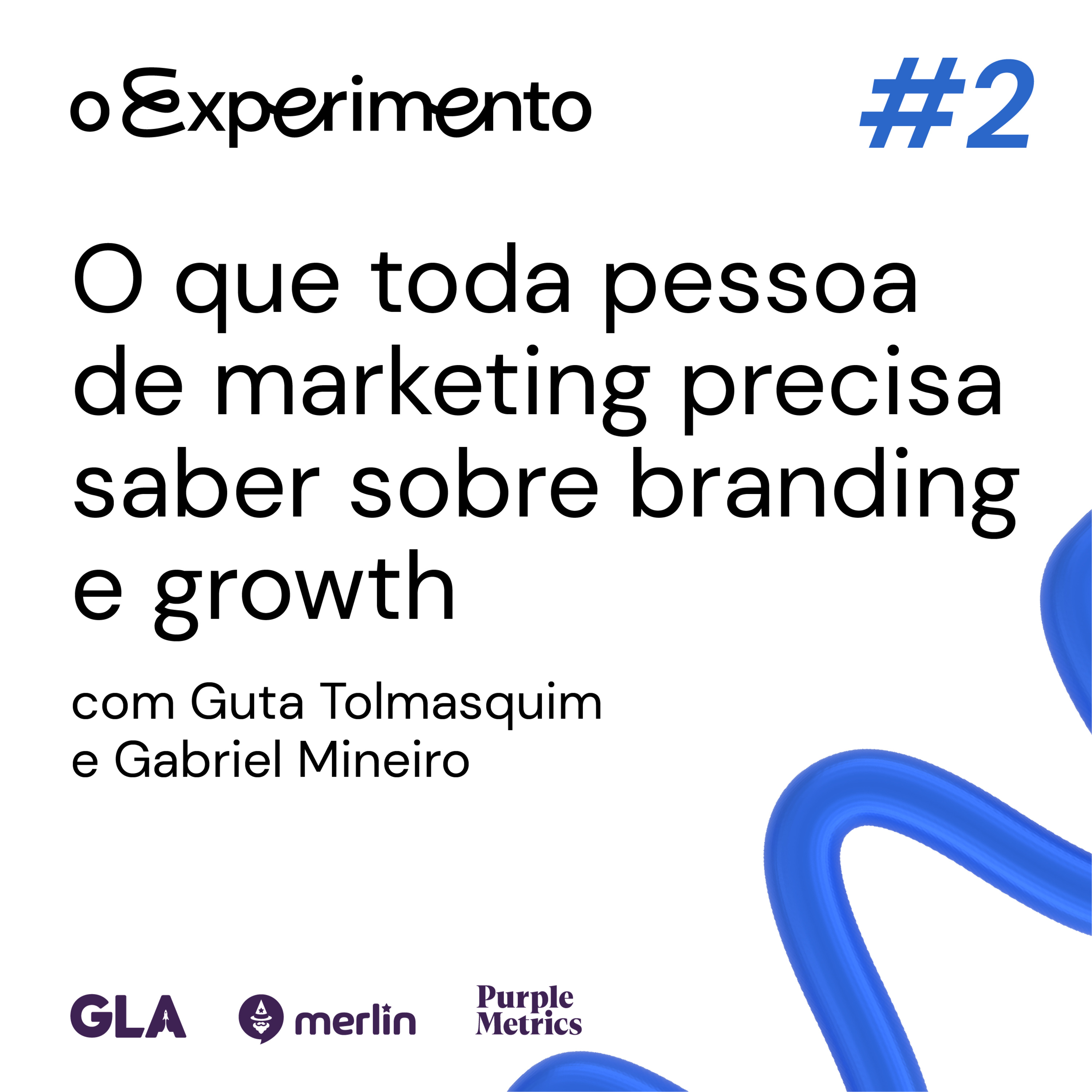 #02 - O que todo diretor de marketing precisa saber sobre branding e growth? | O Experimento episode artwork