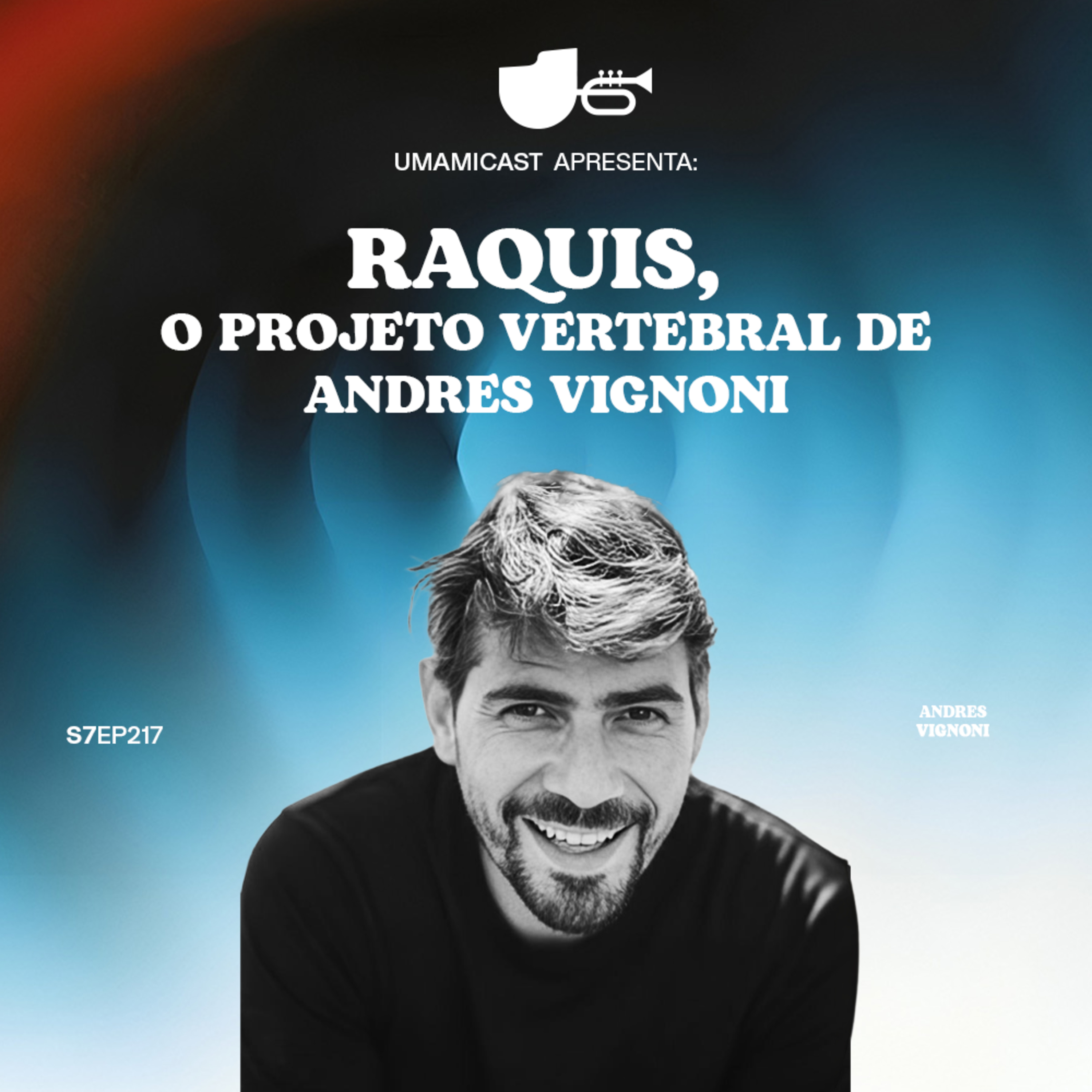 Ep. 217: Raquis, o projeto vertebral de Andres Vignoni