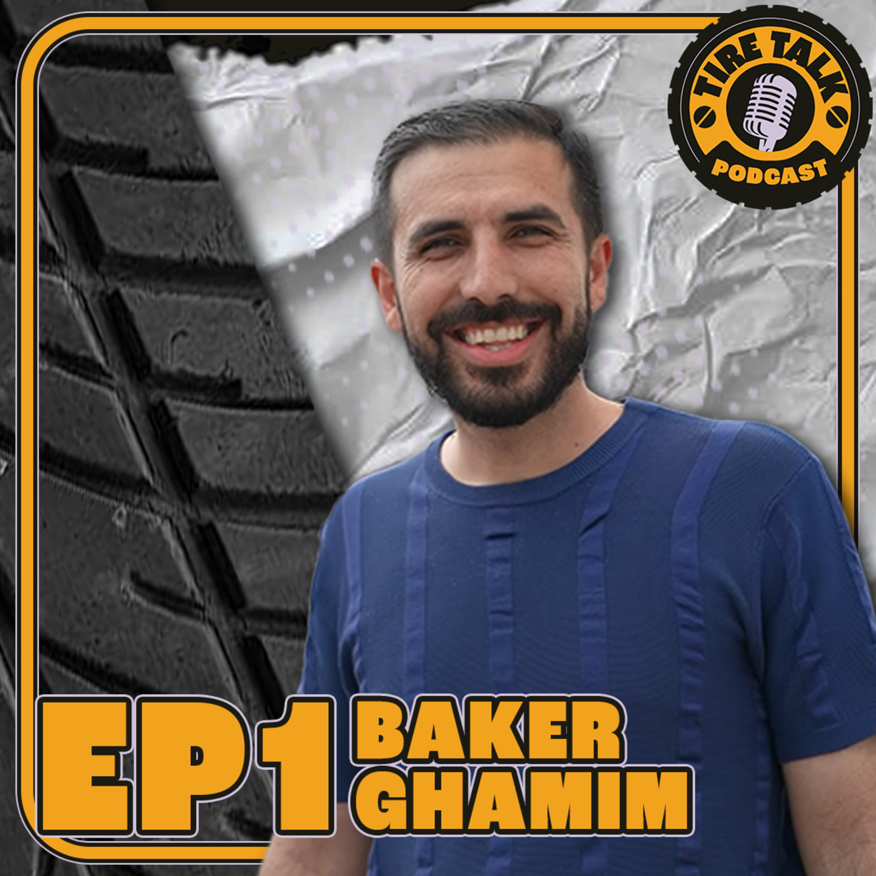 Tire Talk Episode 1: Baker Ghanim episode artwork