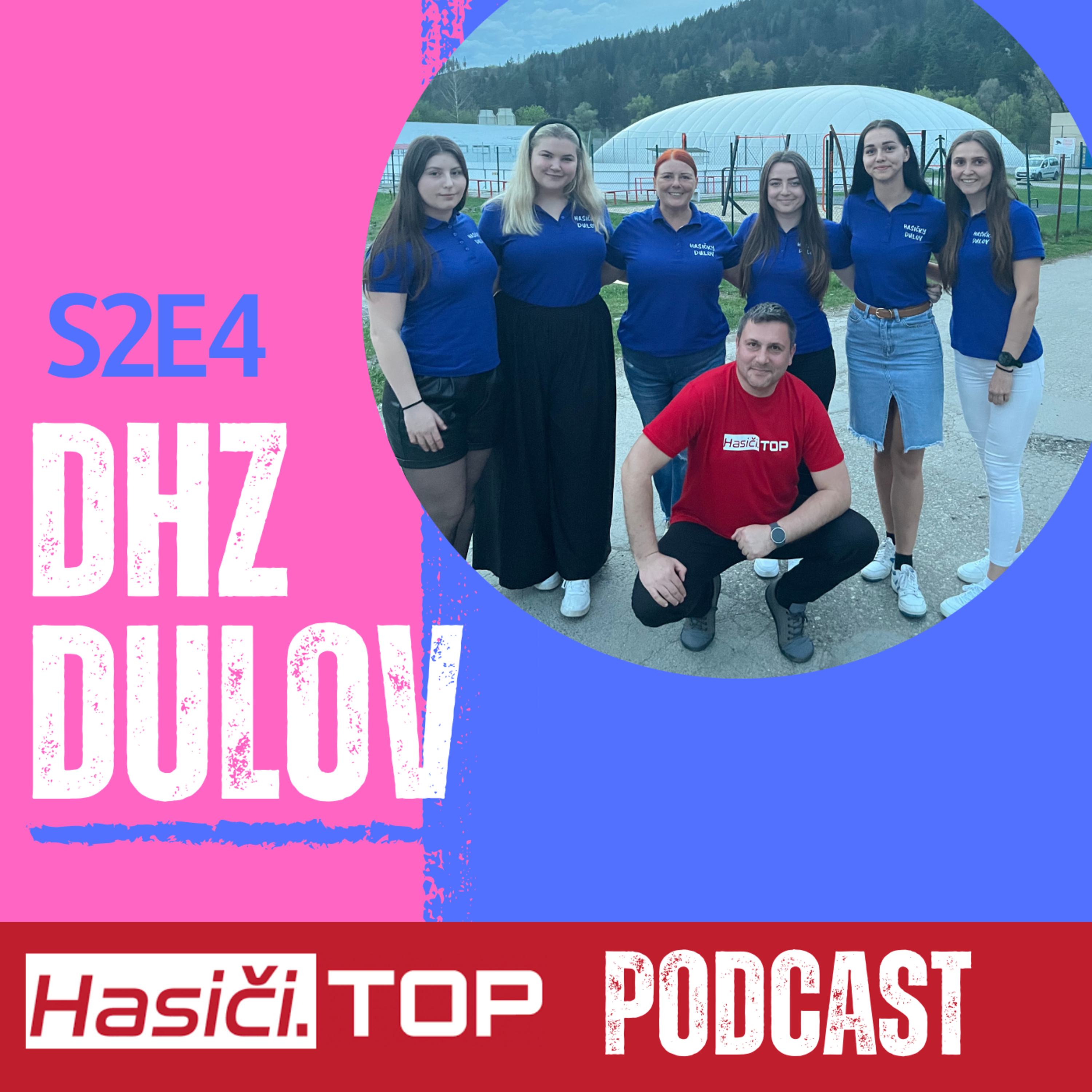 S2E4 - DHZ Dulov - Hasiči .Top podcast