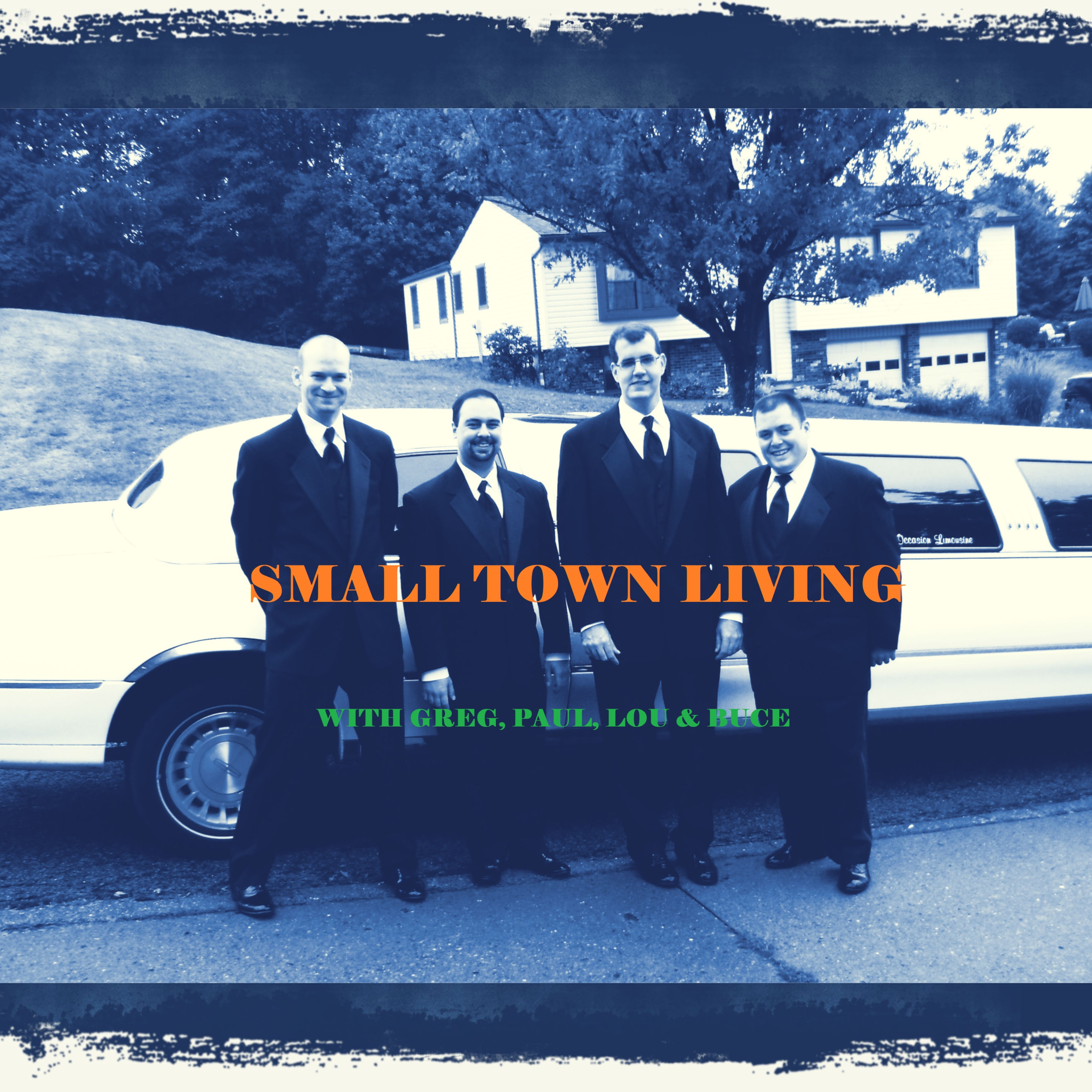 Small Town Living with Paul, Lou, Greg, and Buce