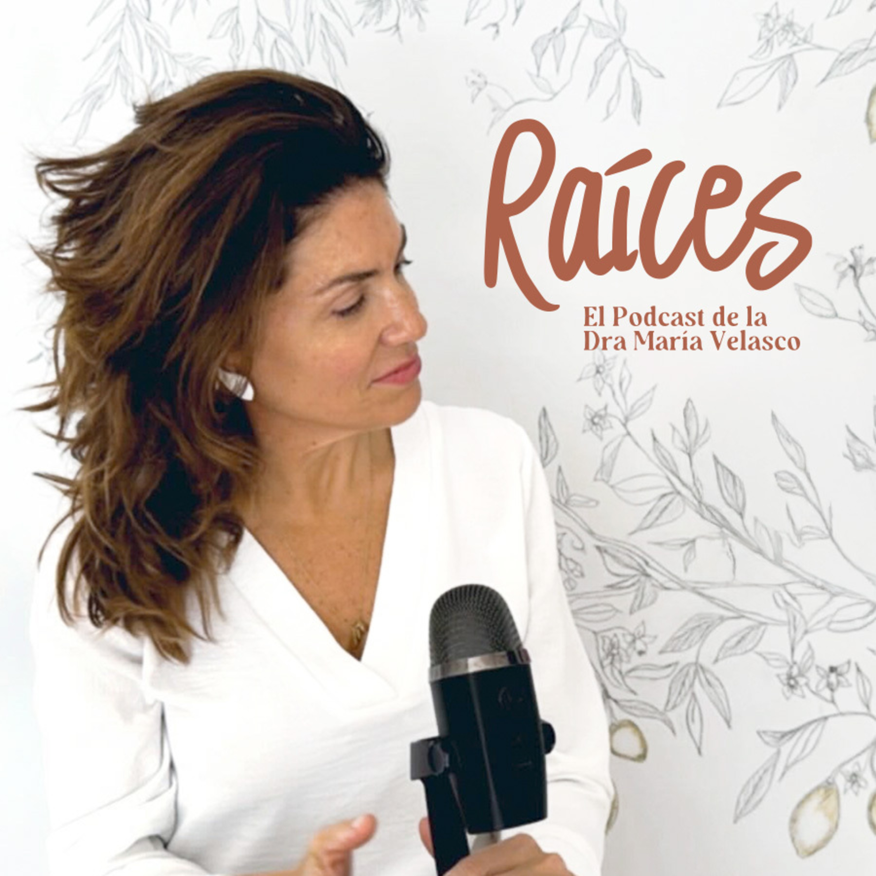 Raíces - El Podcast de la Dra María Velasco