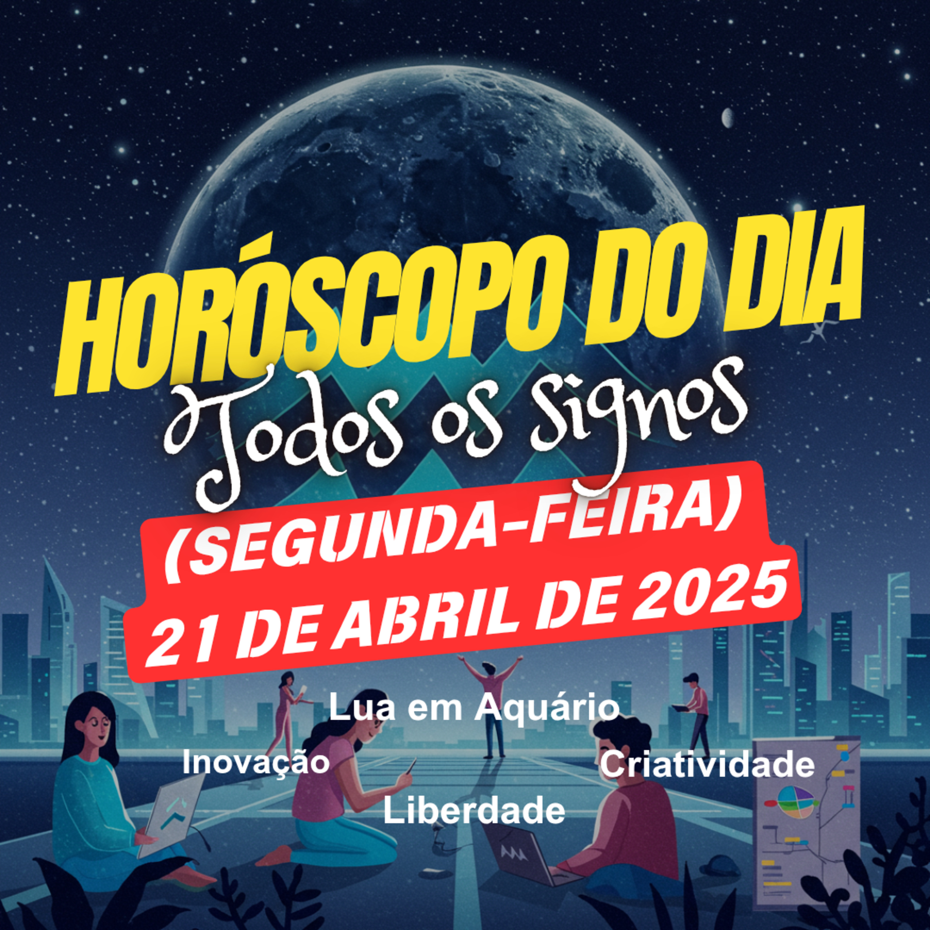 Horóscopo do Dia, Segunda-feira, 21 de Abril de 2025. Todos os signos. episode artwork