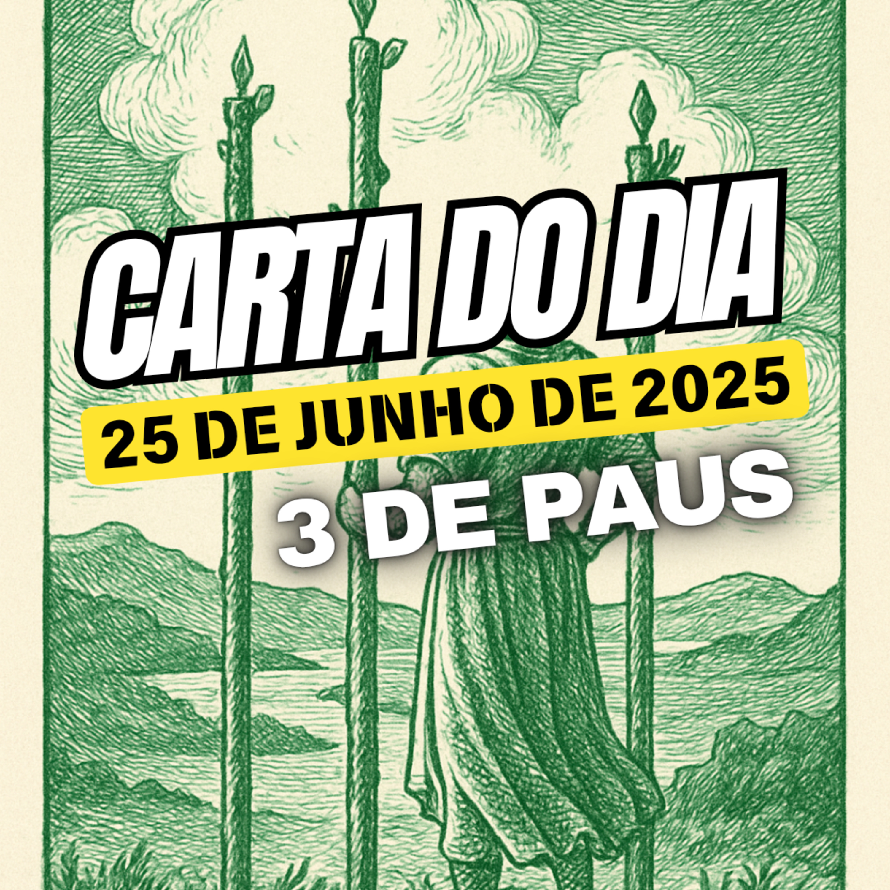 Carta para o dia 25 de Junho de 2025, 3 de Paus. episode artwork