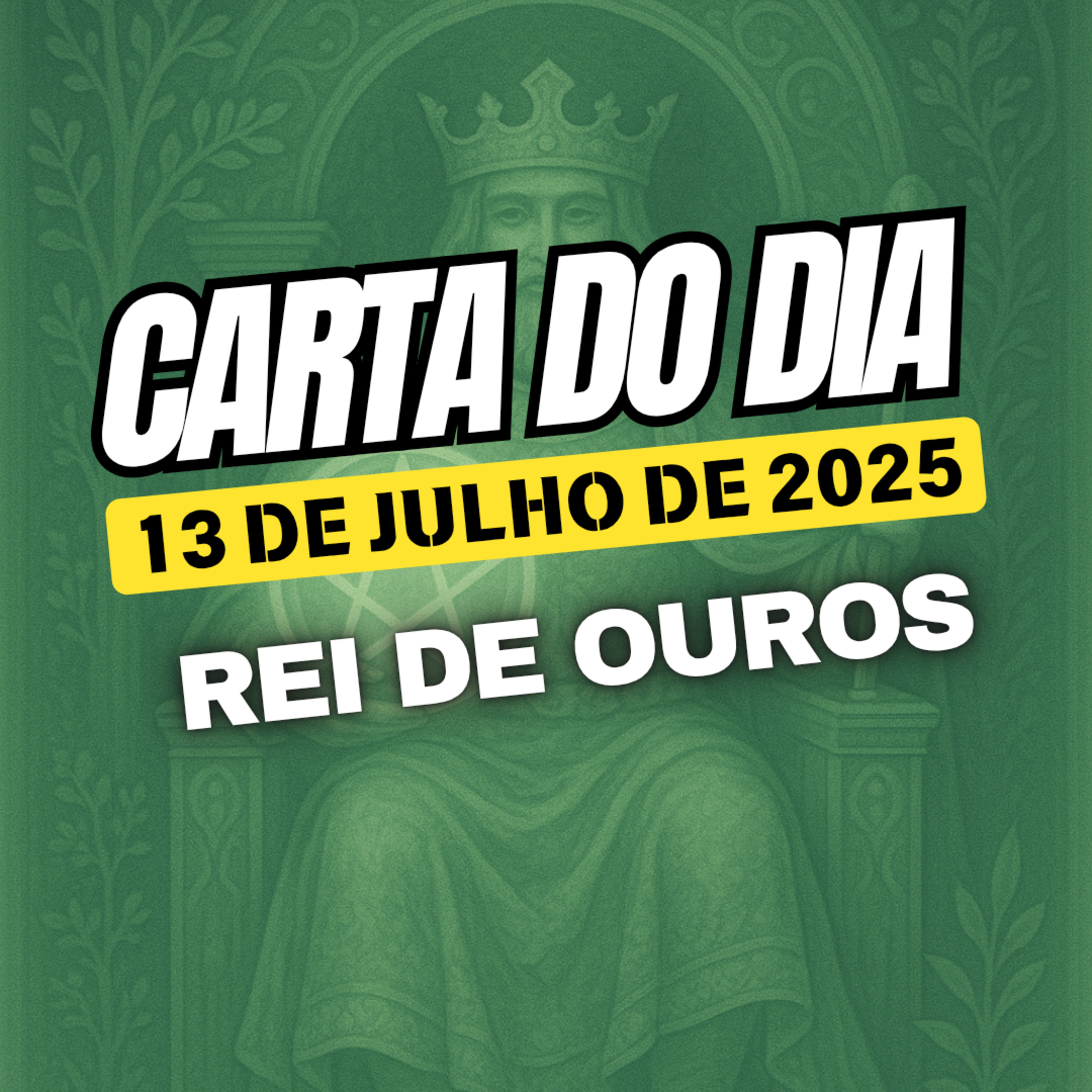 Carta para o dia 13 de Julho de 2025, Rei de Ouros. episode artwork