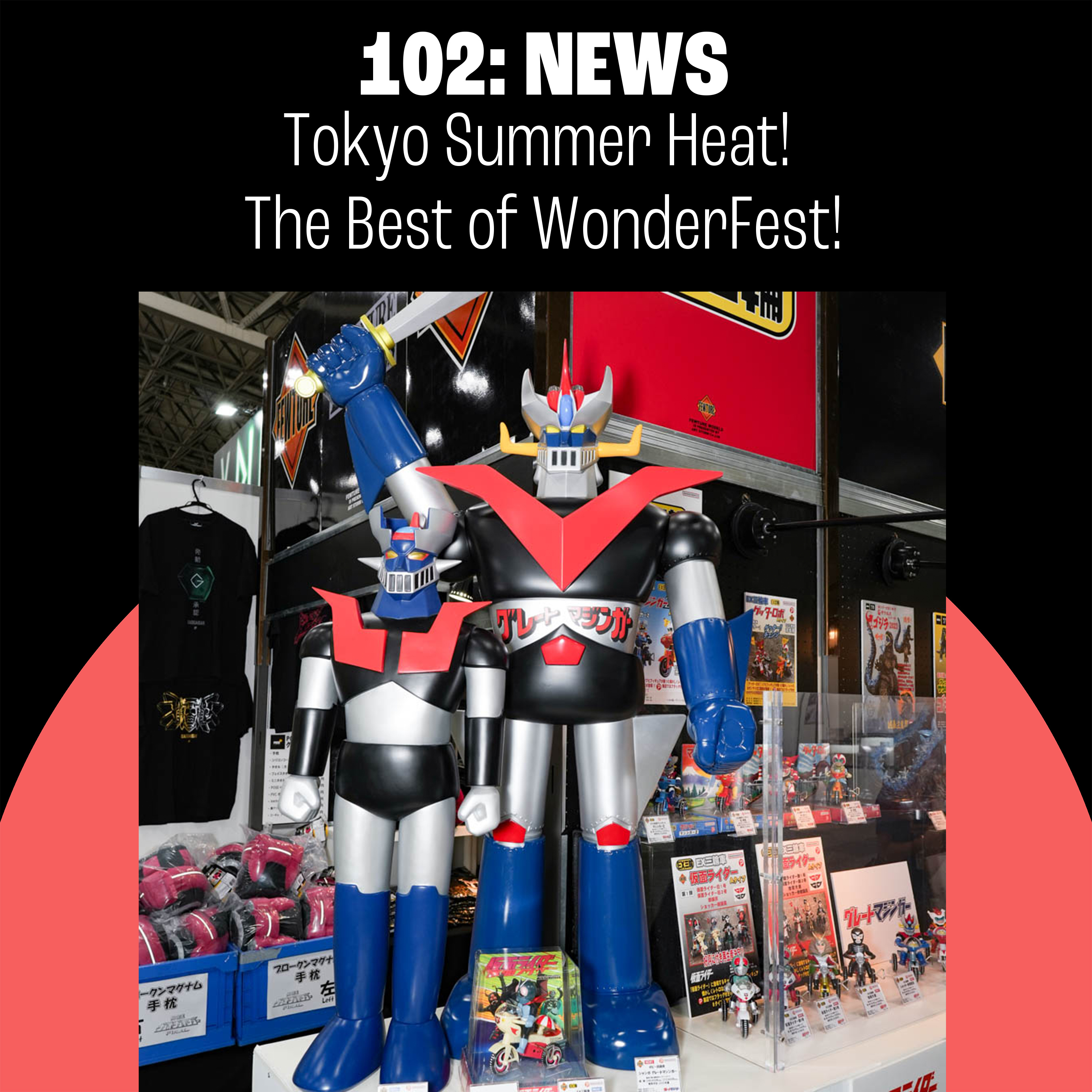 102: Tokyo Summer Heat, the Best of WonderFest, Beat Takeshi's Face