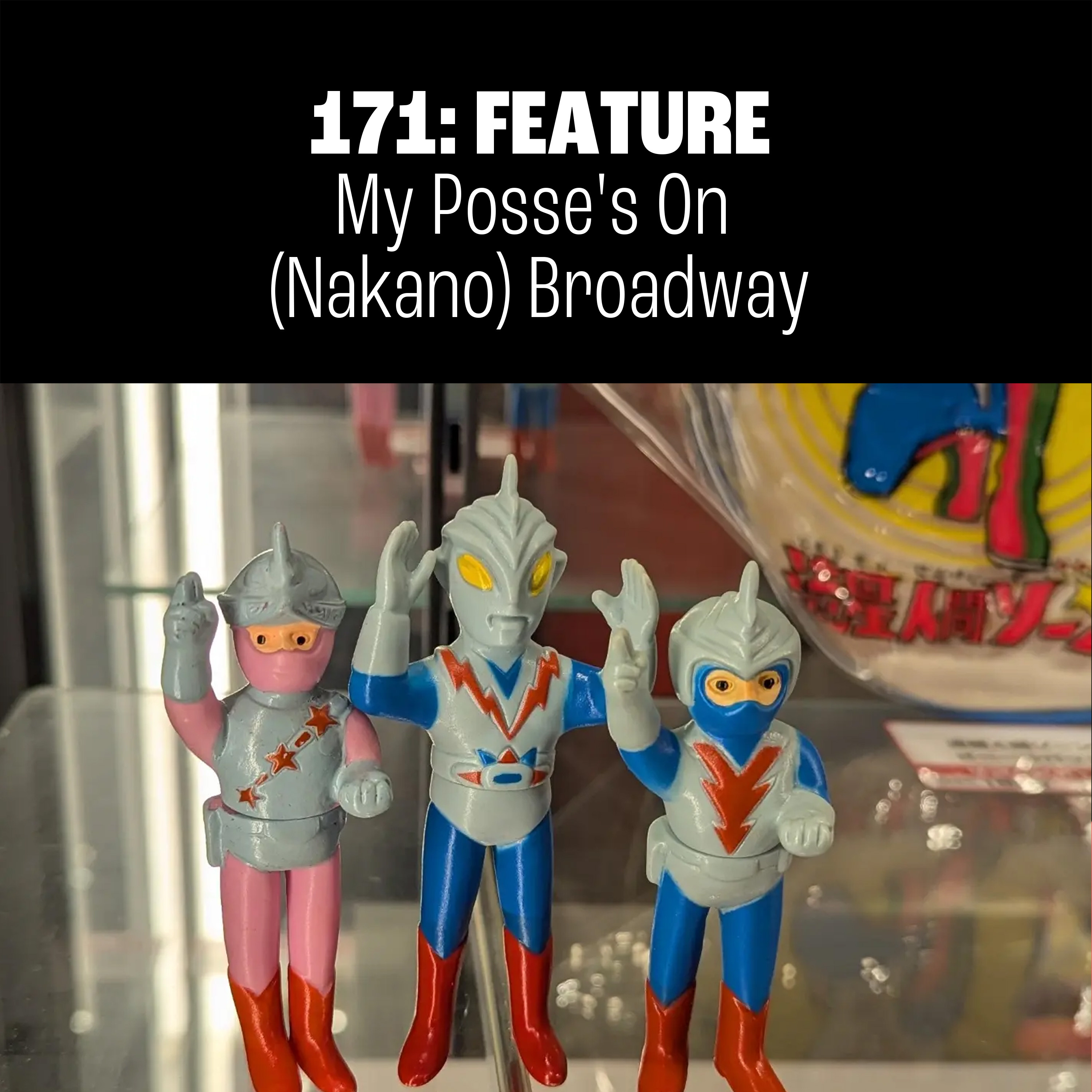 171: My Posse's On (Nakano) Broadway