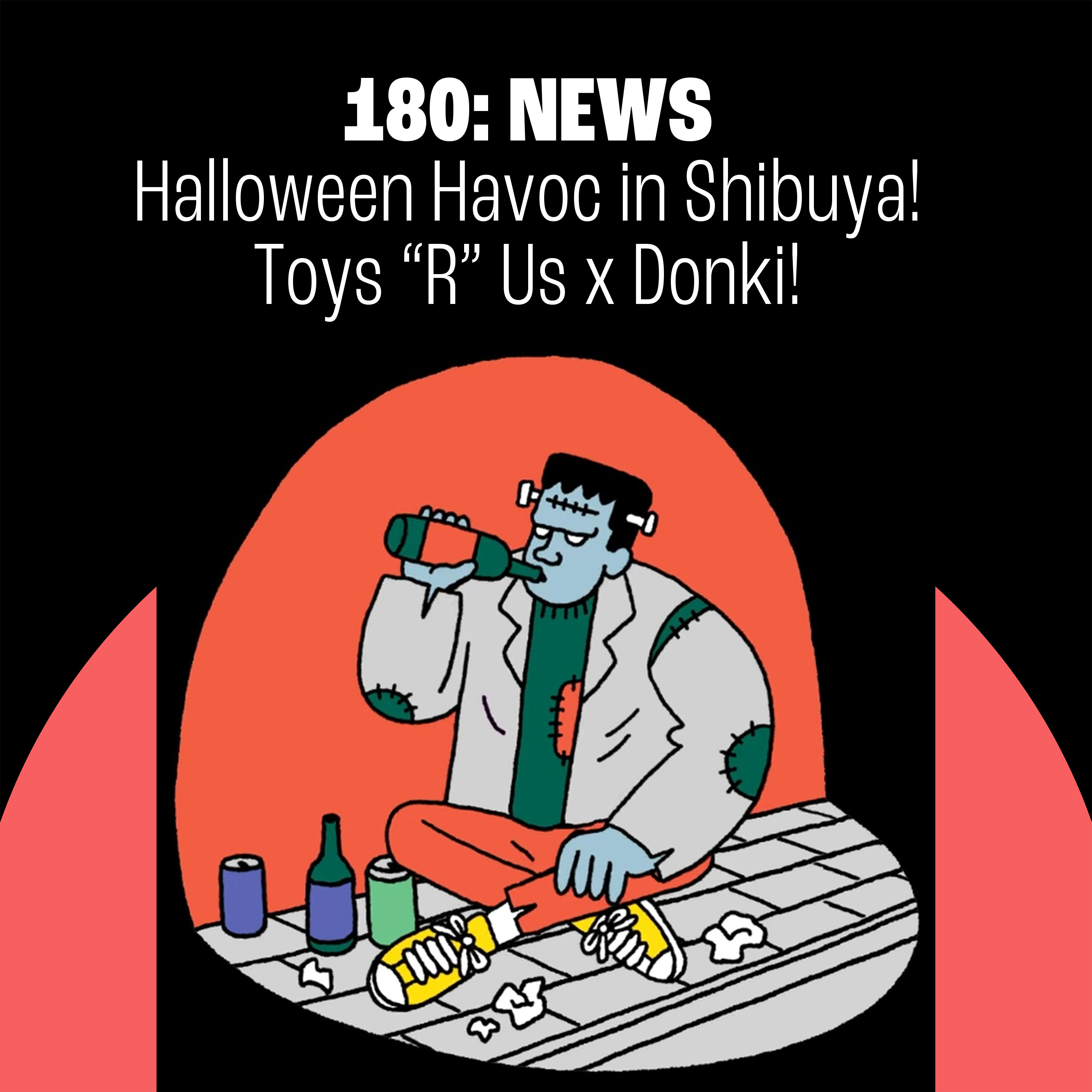 180: Anarchy in the UK! Toys “R” Us in Japan! Halloween Havoc in Shibuya!