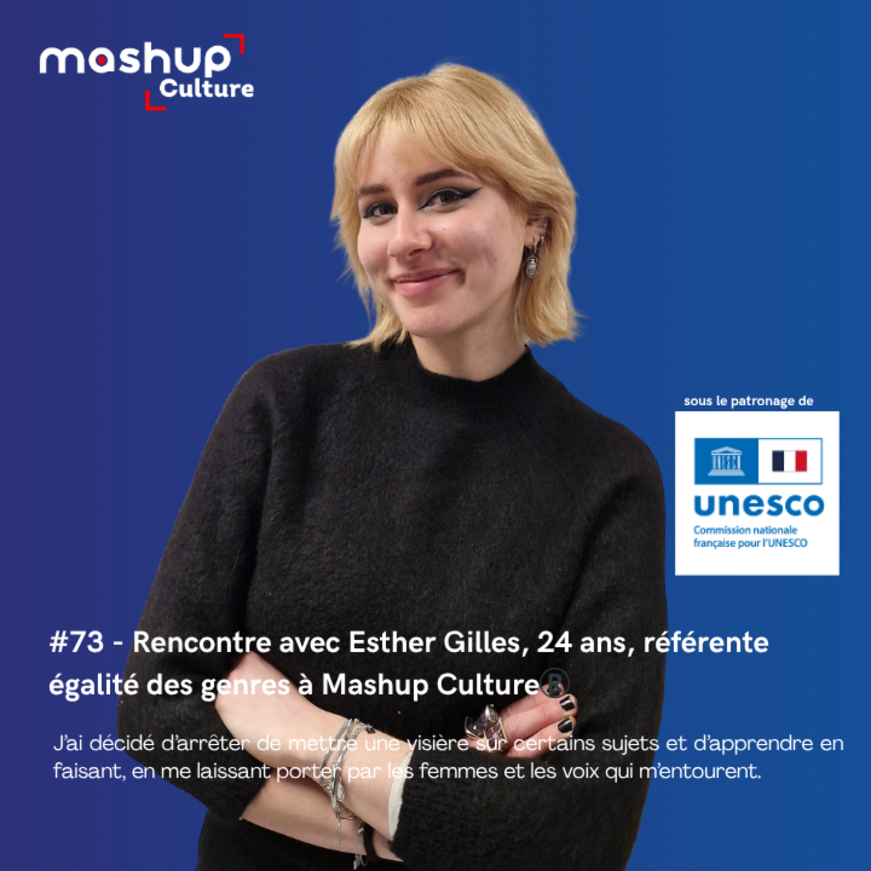 #73 - Rencontre avec Esther Gilles, 24 ans, référente égalité des genres à Mashup Culture®️ episode artwork