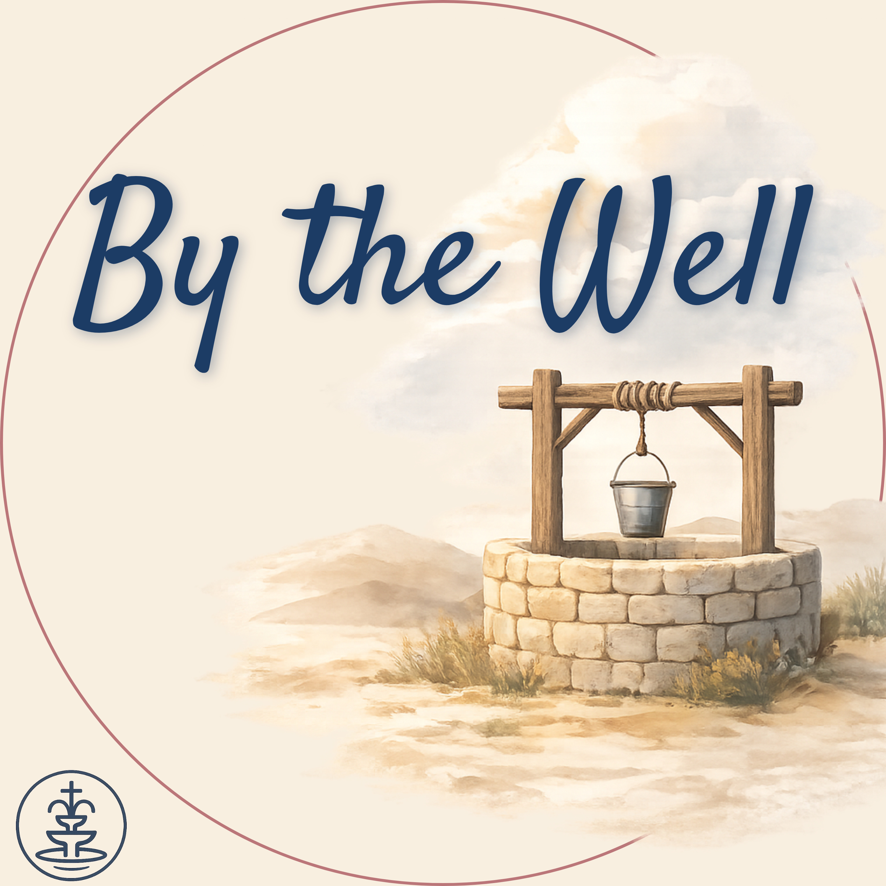 A New Chapter: Introducing the By the Well Podcast episode artwork