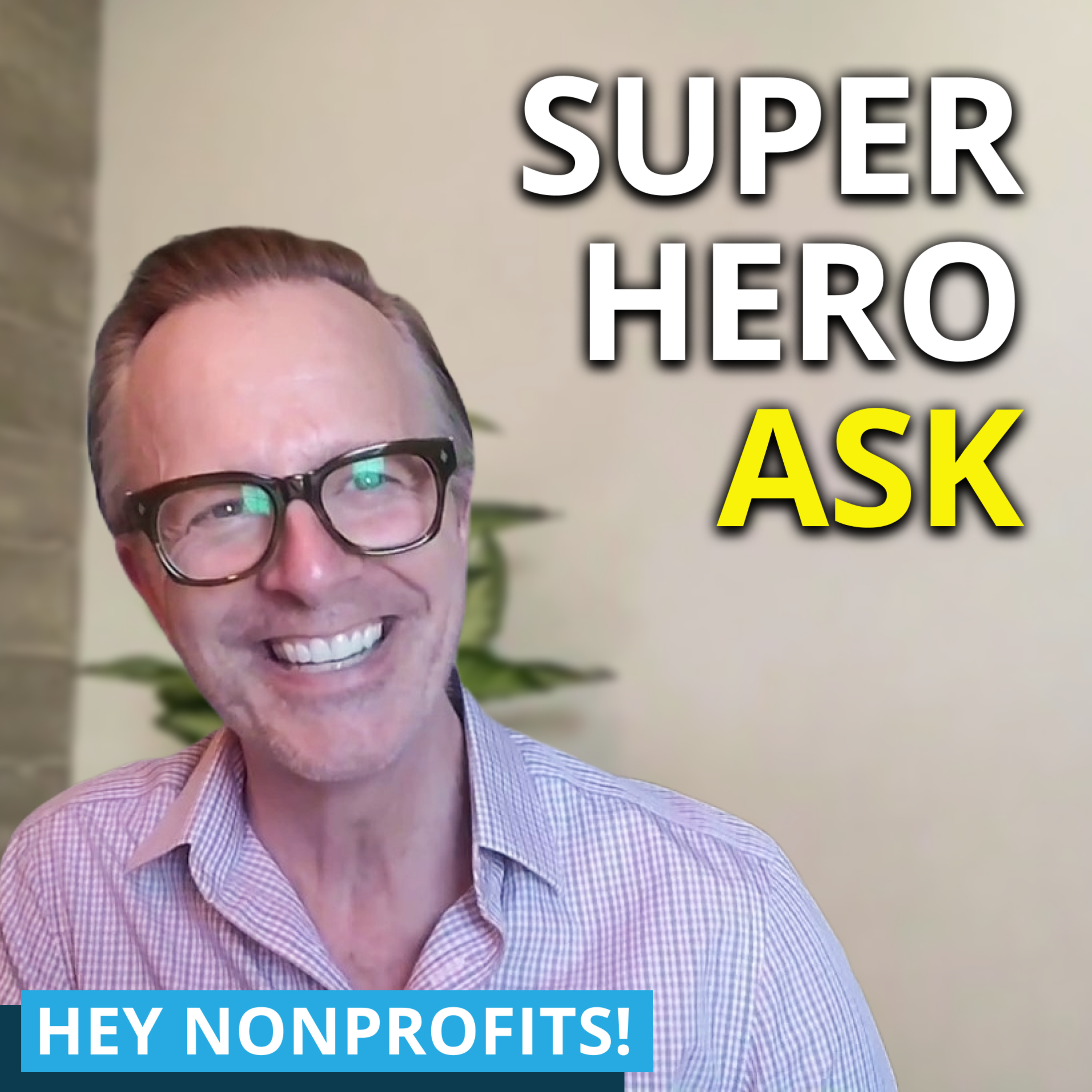 The 'Superhero Ask': Use This To Raise An Extra $110,000 At Your Next Event episode artwork