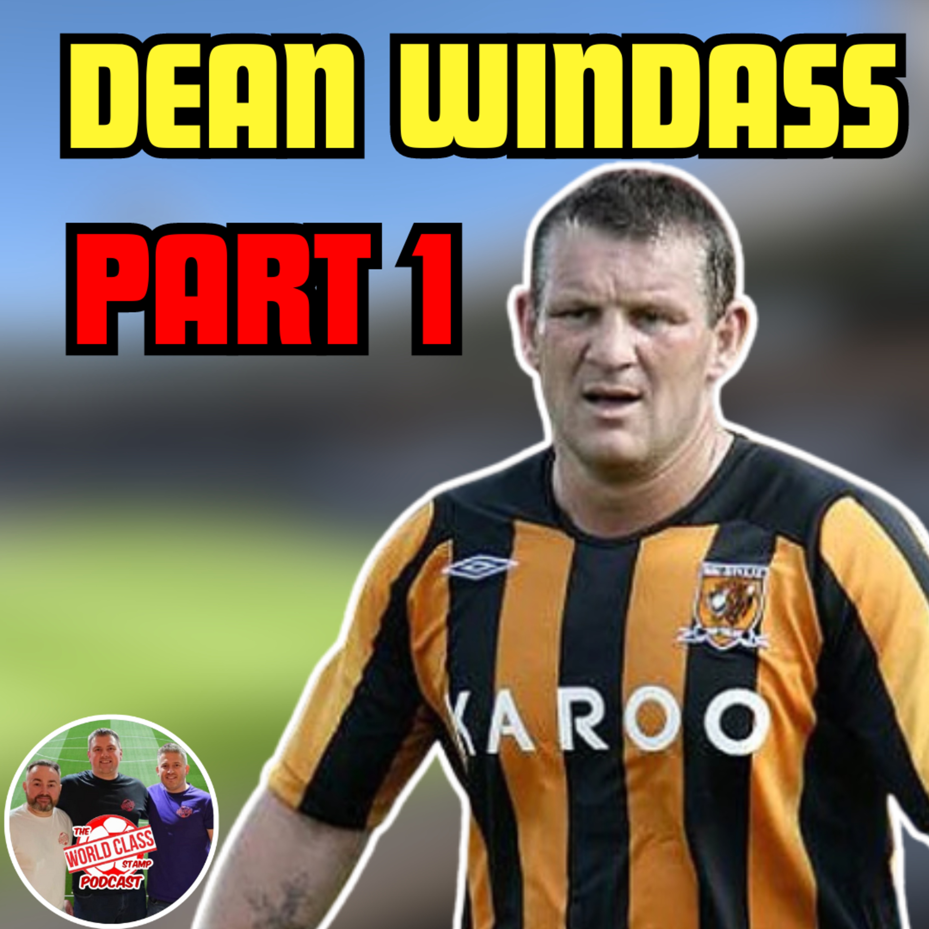 Dean Windass | Part 1 - One2Eleven, Premier League Predictions, World-Class Players & England episode artwork