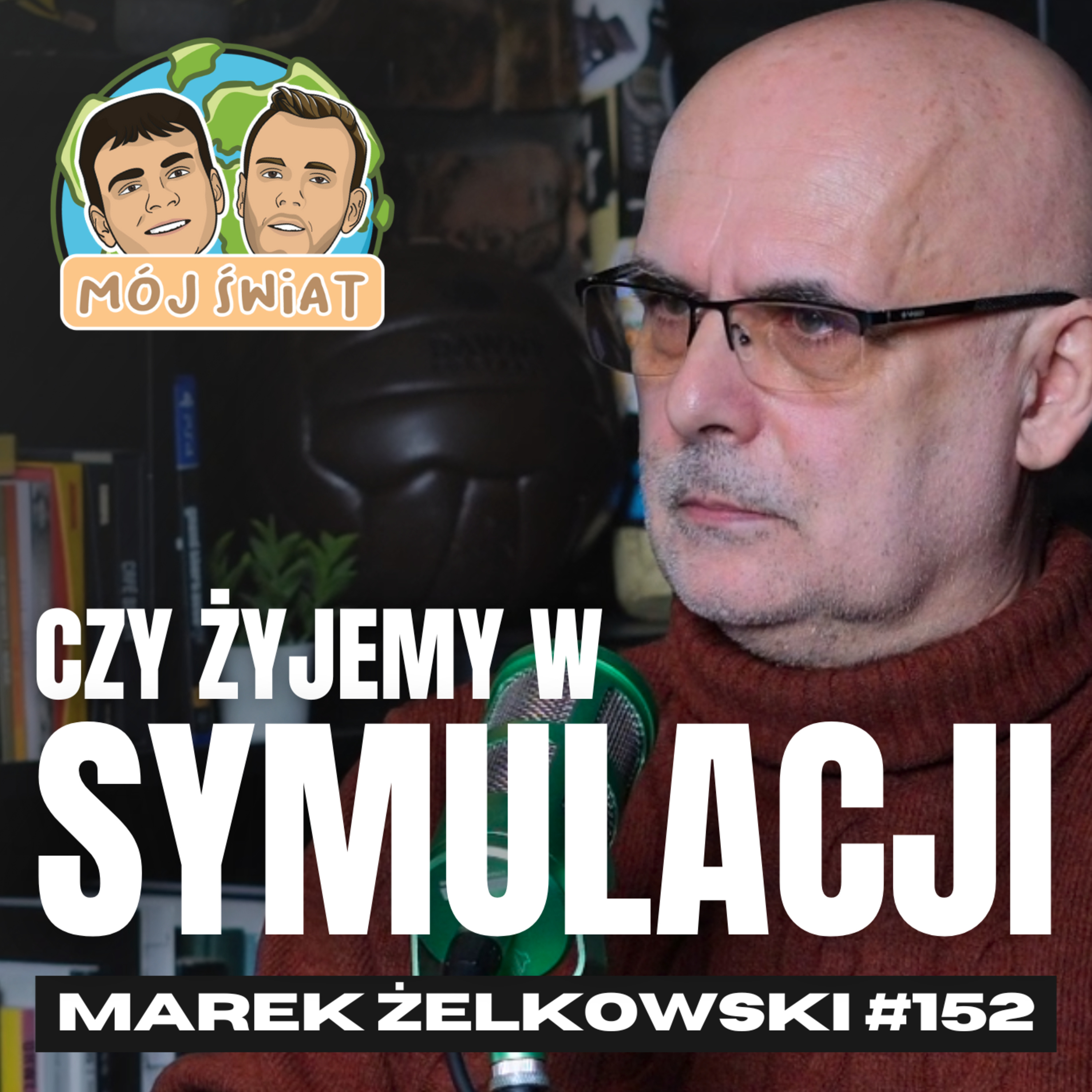 Świat nie jest tym, co widzisz. Jak go PROGRAMOWAĆ? - Marek Żelkowski episode artwork