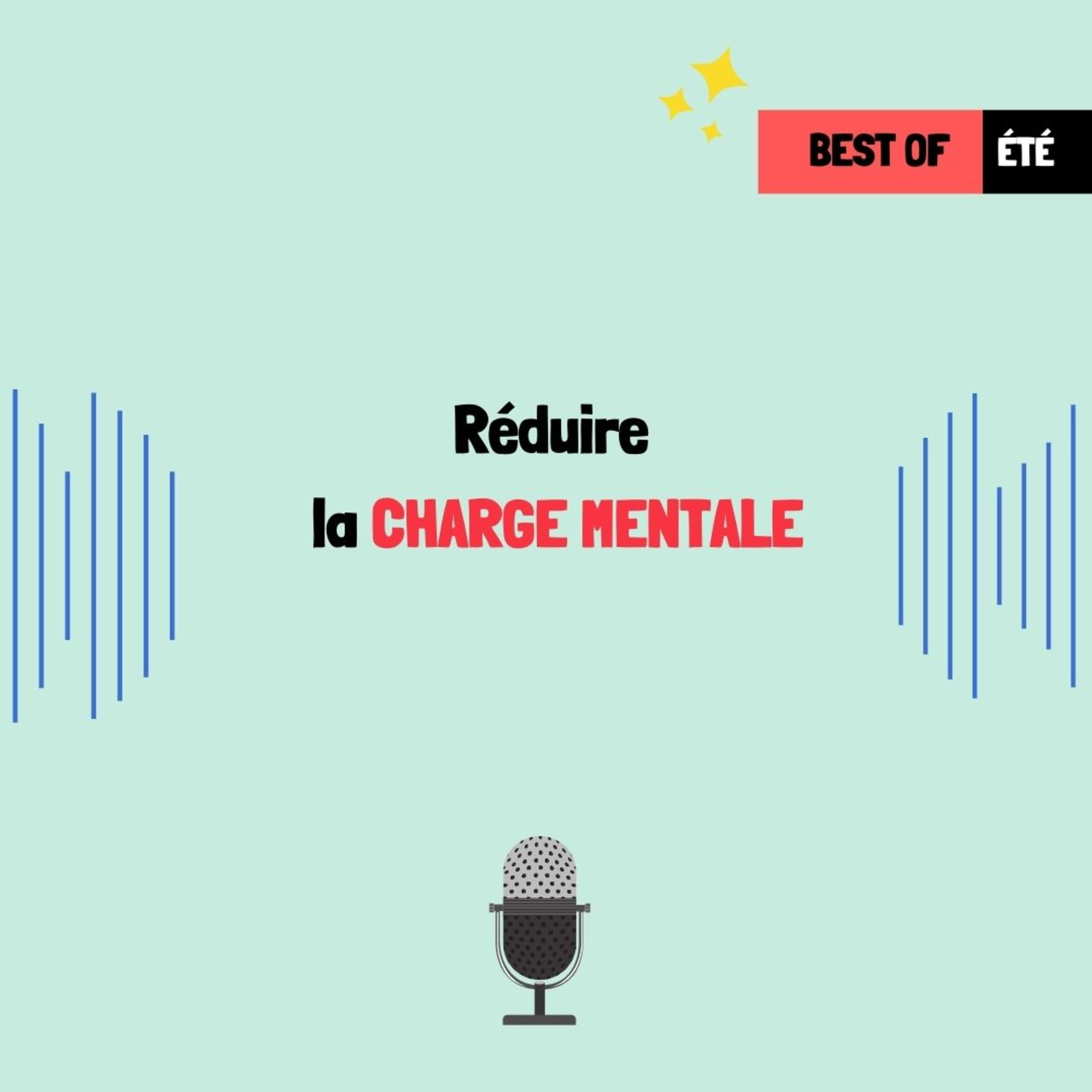 BEST OF ÉTÉ : Réduire la charge mentale