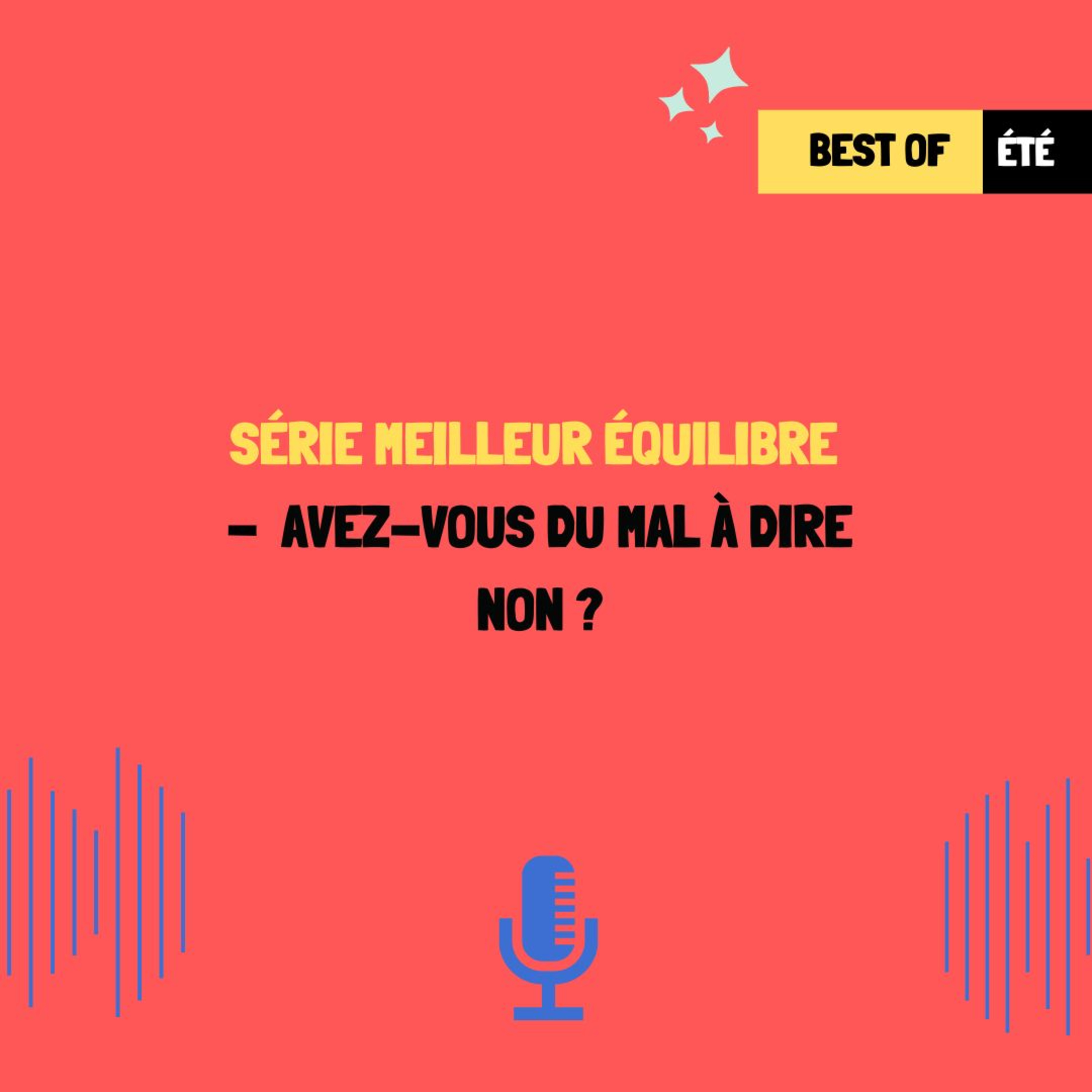 BEST OF ÉTÉ : Avez-vous du mal à dire NON ?