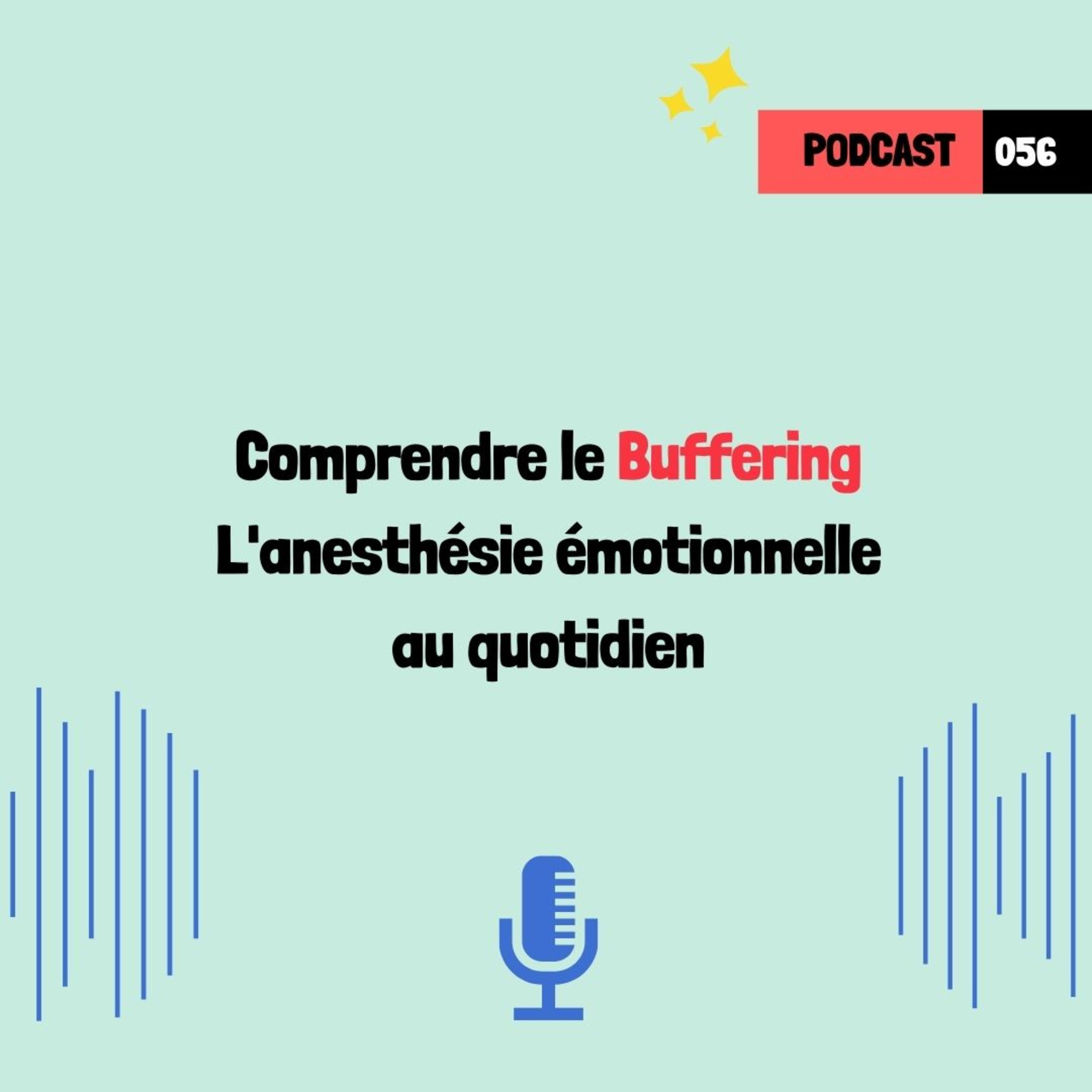 Comprendre le Buffering - L'anesthésie émotionnelle au quotidien (056)