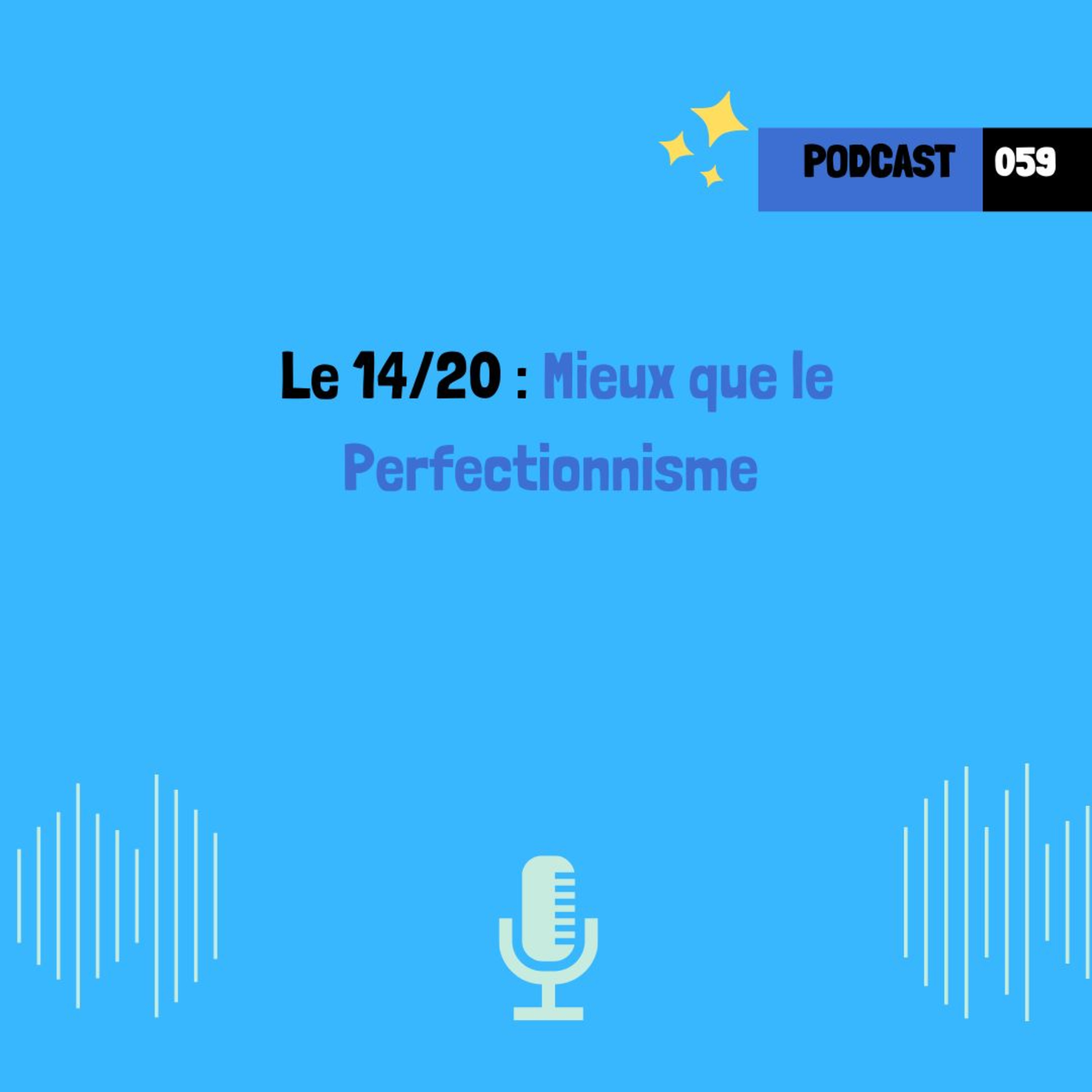 Le 14/20 : Mieux que le perfectionnisme (059)