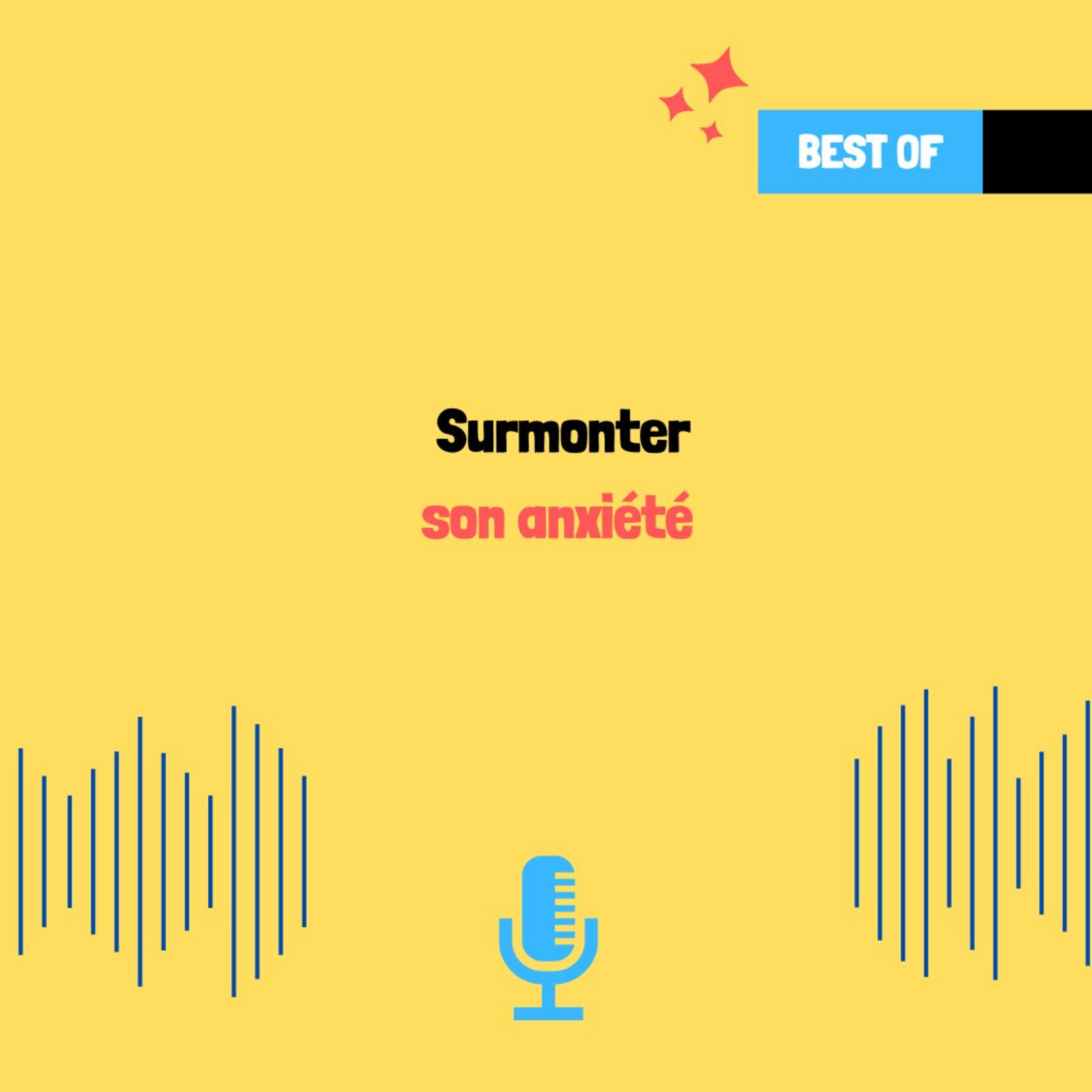 BEST OF : Surmonter son anxiété