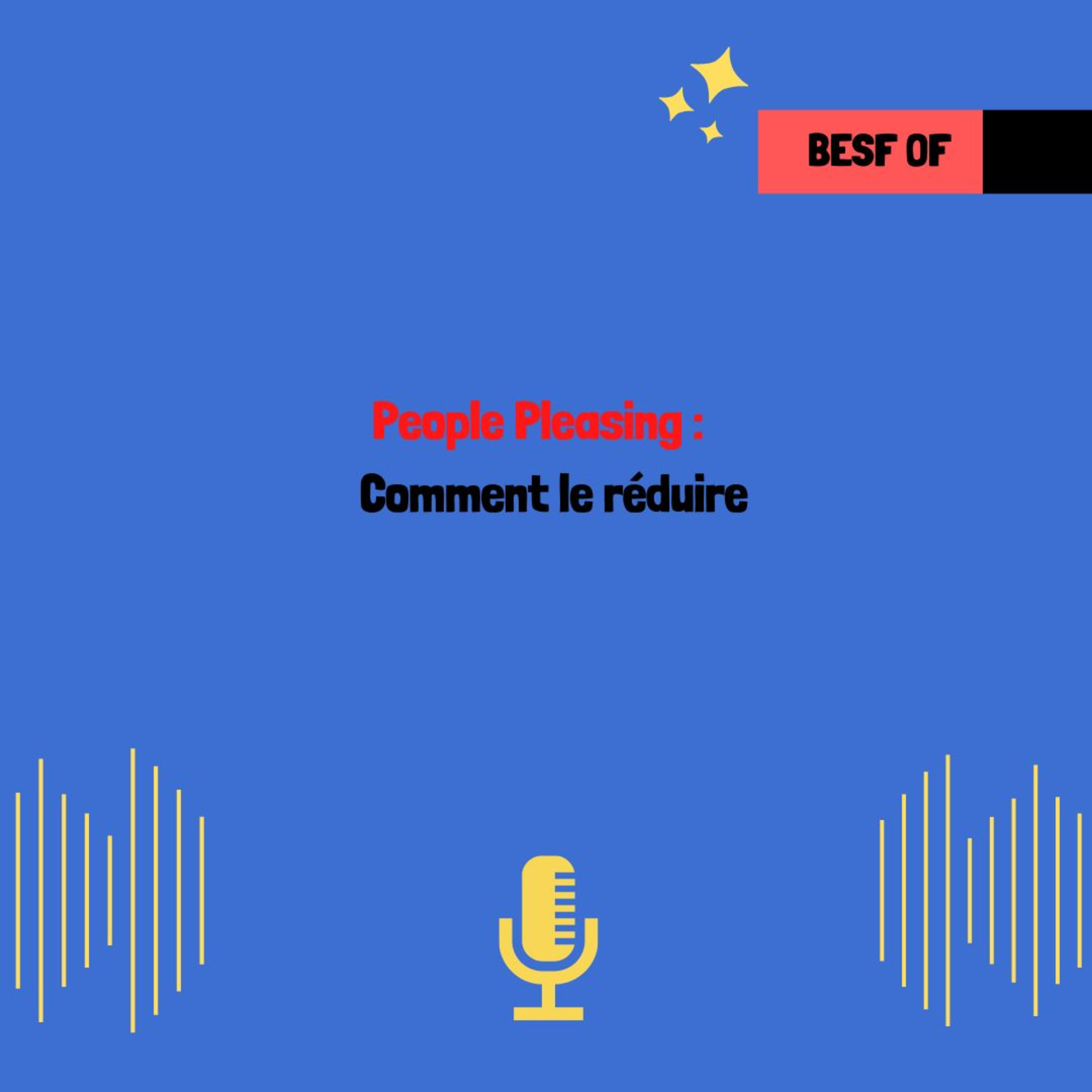 BEST OF : People Pleasing : Comment le réduire