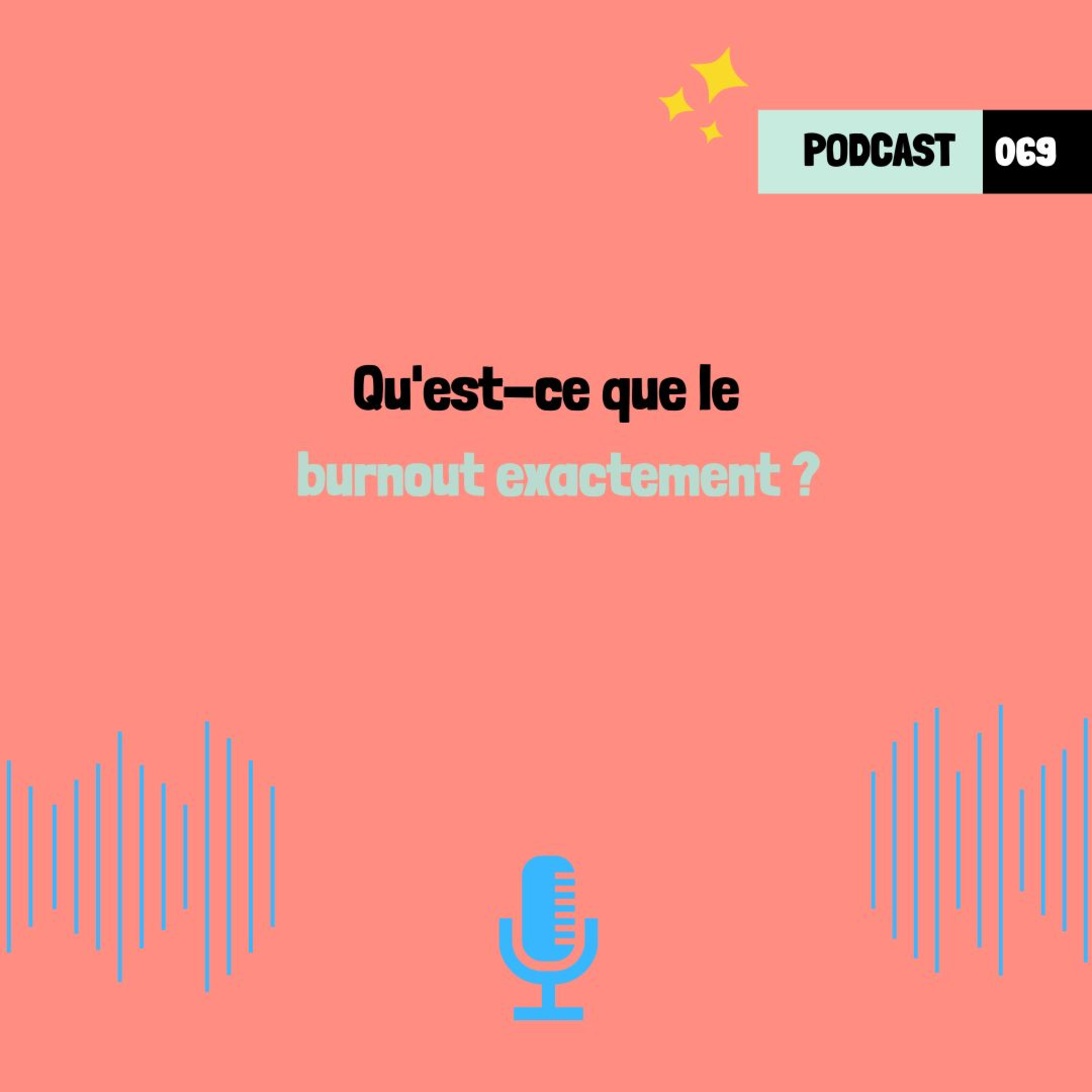 Qu'est-ce que le burnout exactement ? (069)