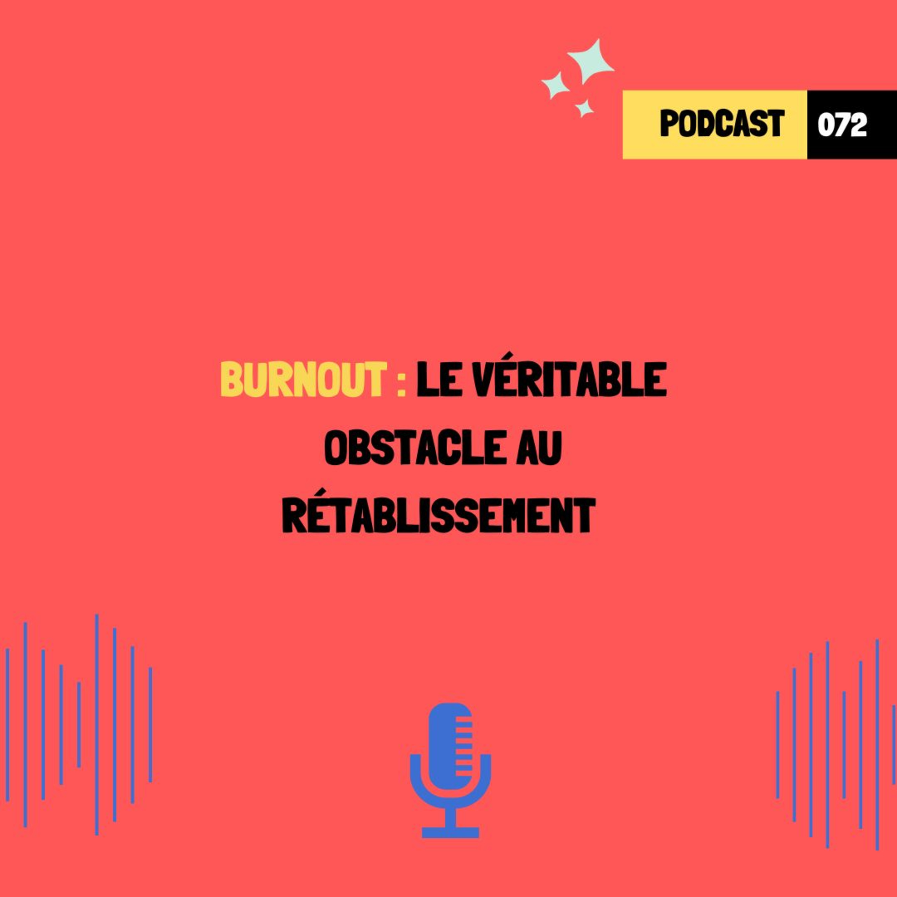 BURNOUT : Le véritable obstacle au rétablissement (072)