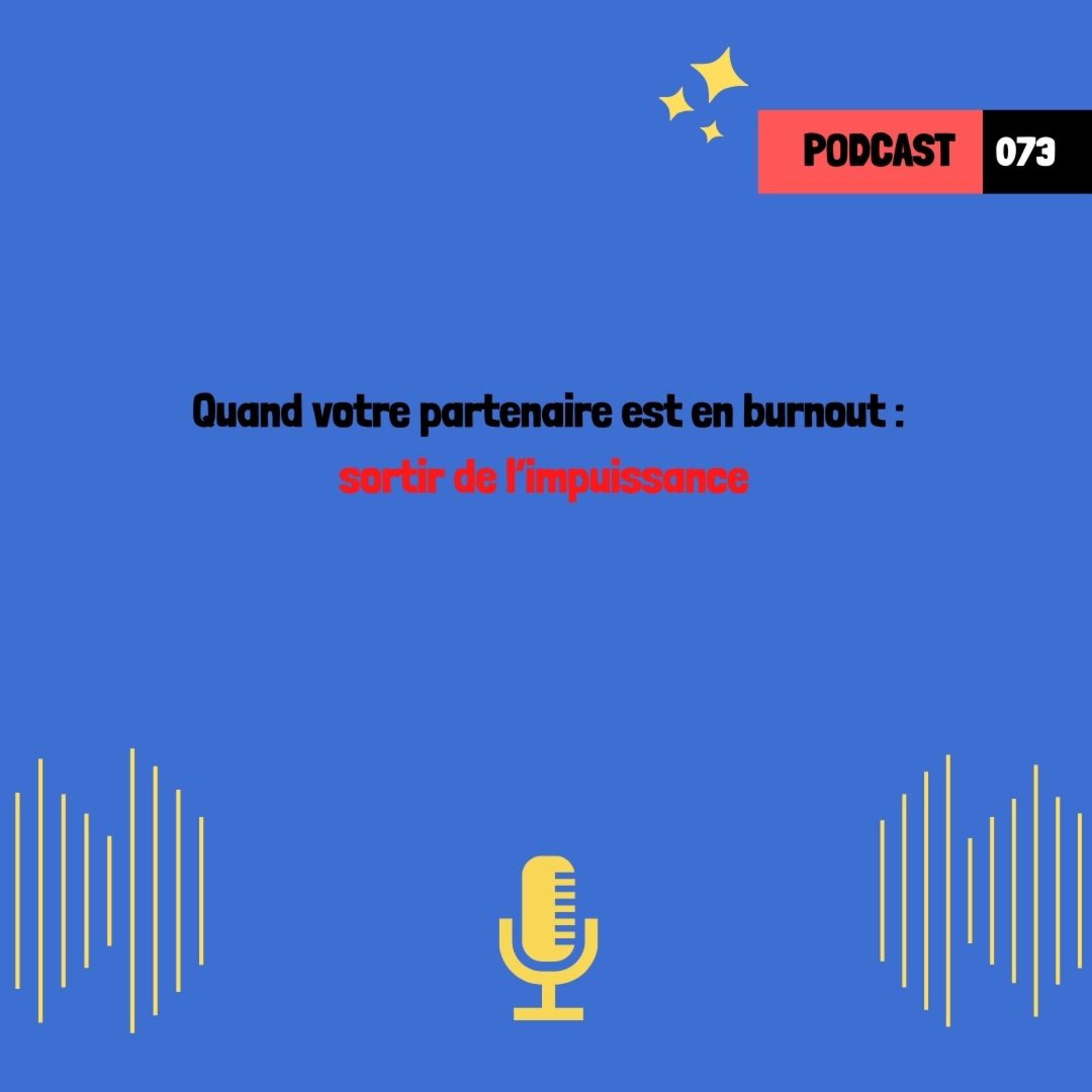 Quand ton partenaire est en burnout: sortir de l’impuissance (073)