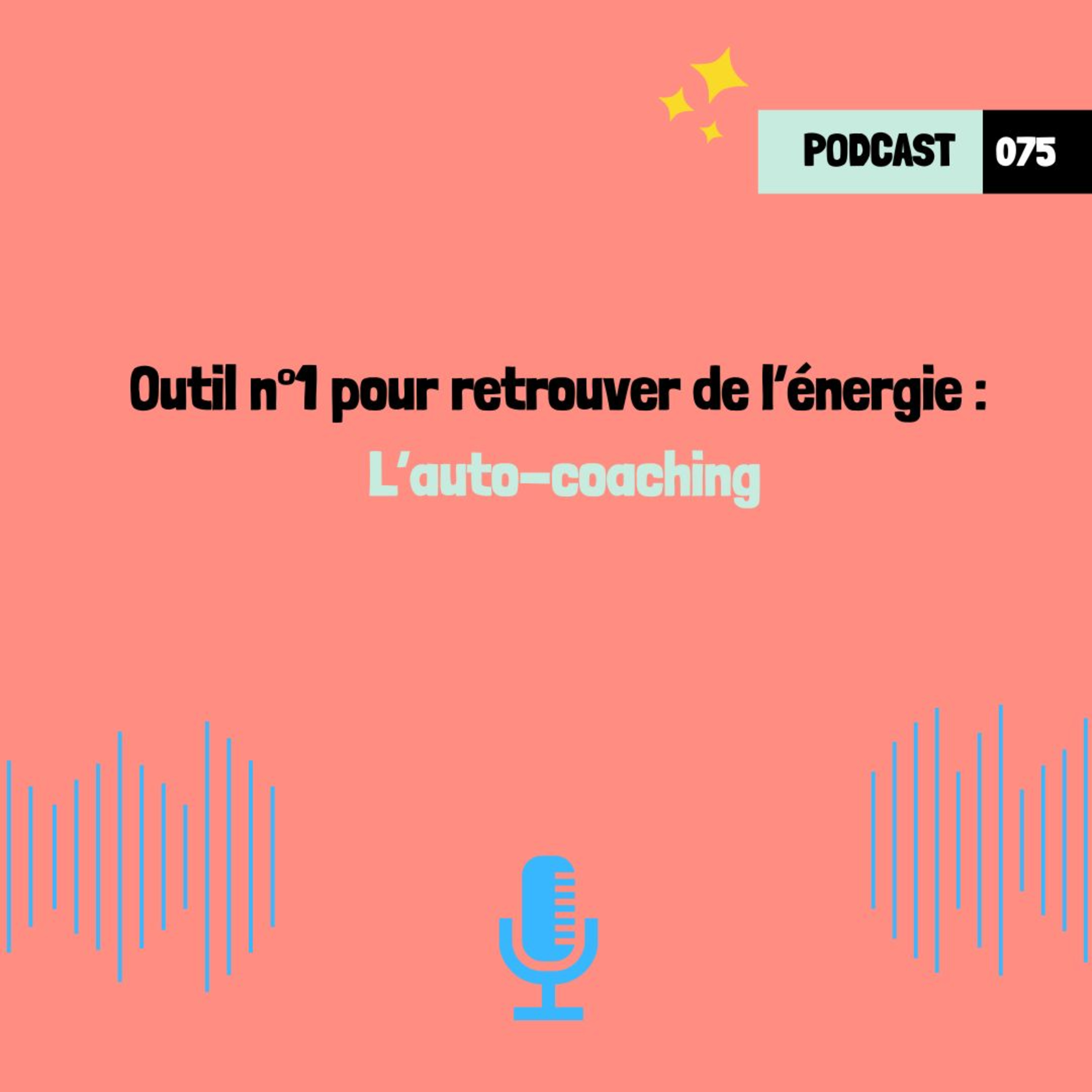 Outil n°1 pour retrouver de l’énergie – L’auto-coaching (075)