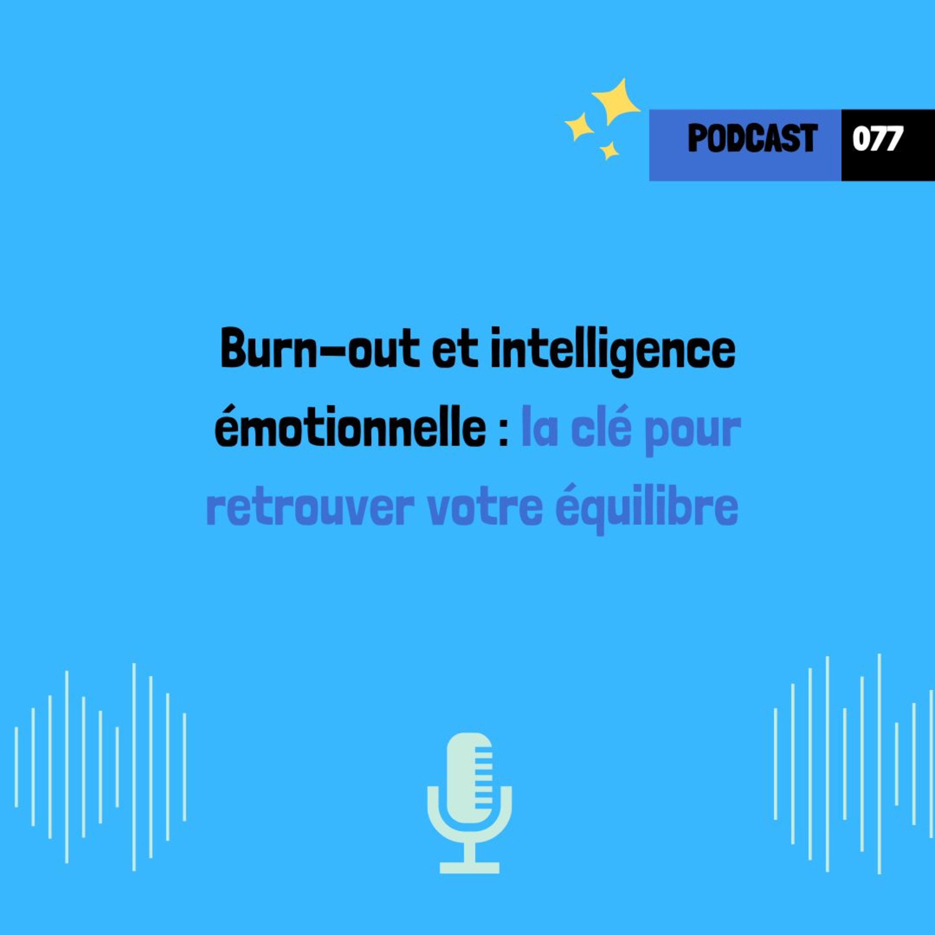 Burn-out et intelligence émotionnelle : la clé pour retrouver votre équilibre (077)