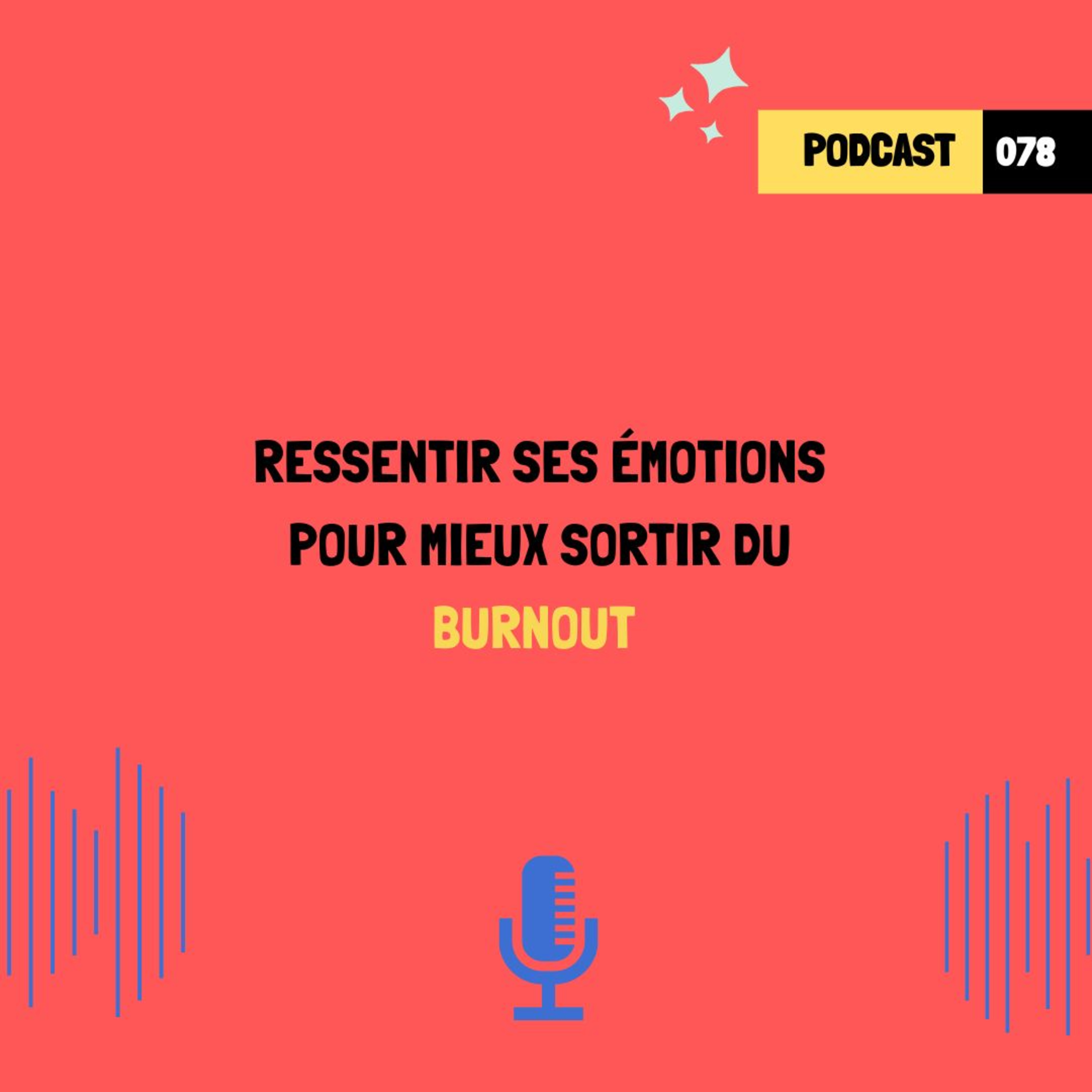 Ressentir ses émotions pour mieux sortir du burnout (078)