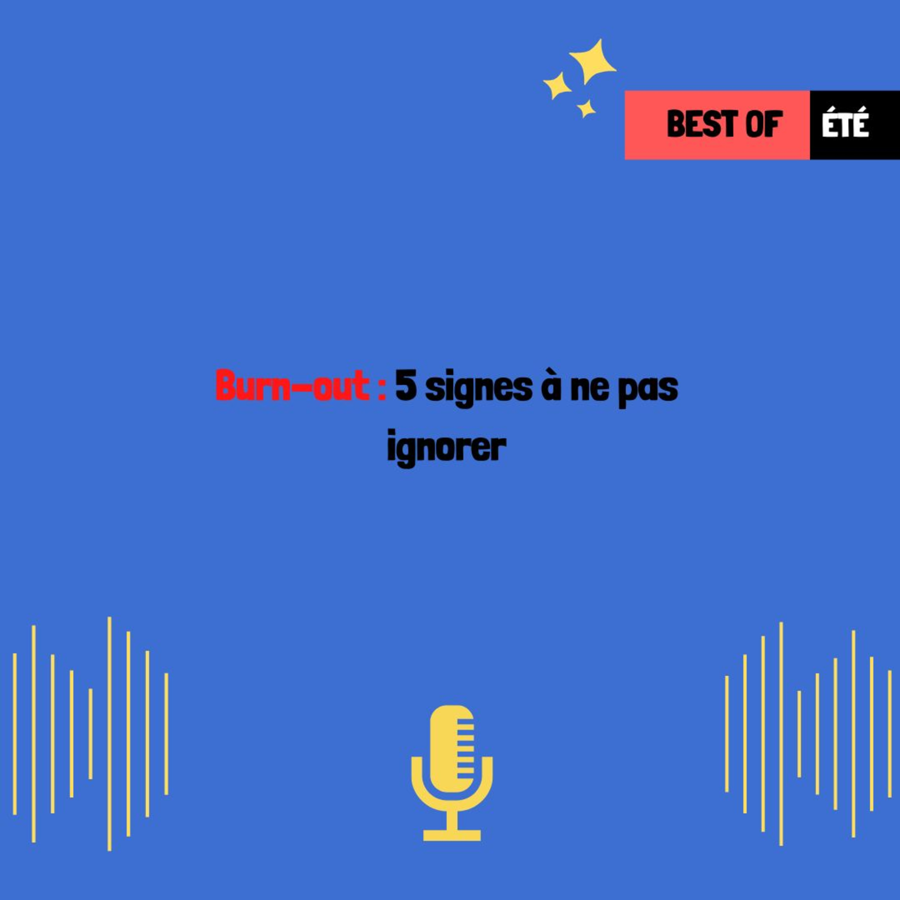 (BEST OF ÉTÉ 2025) Burn-out : 5 signes à ne pas ignorer