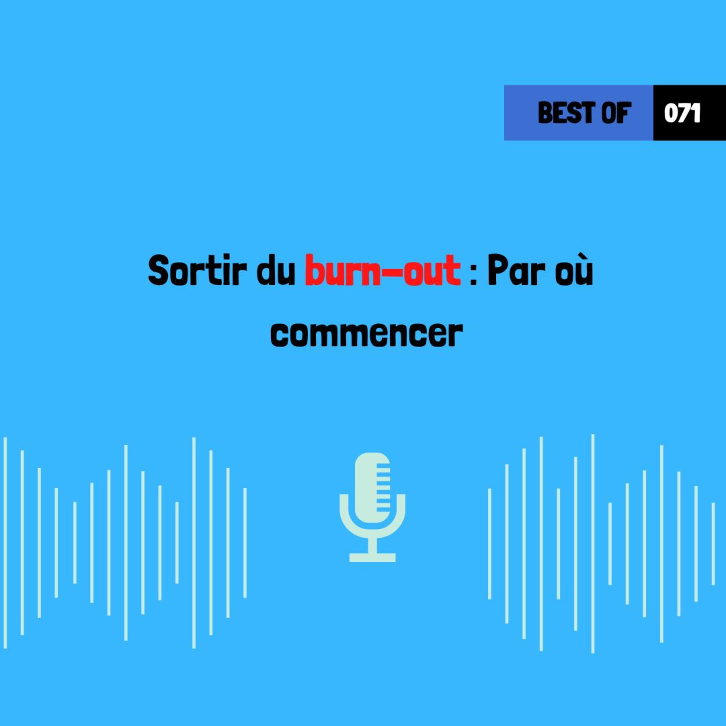 (BEST OF ) Sortir du burn-out : Par où commencer