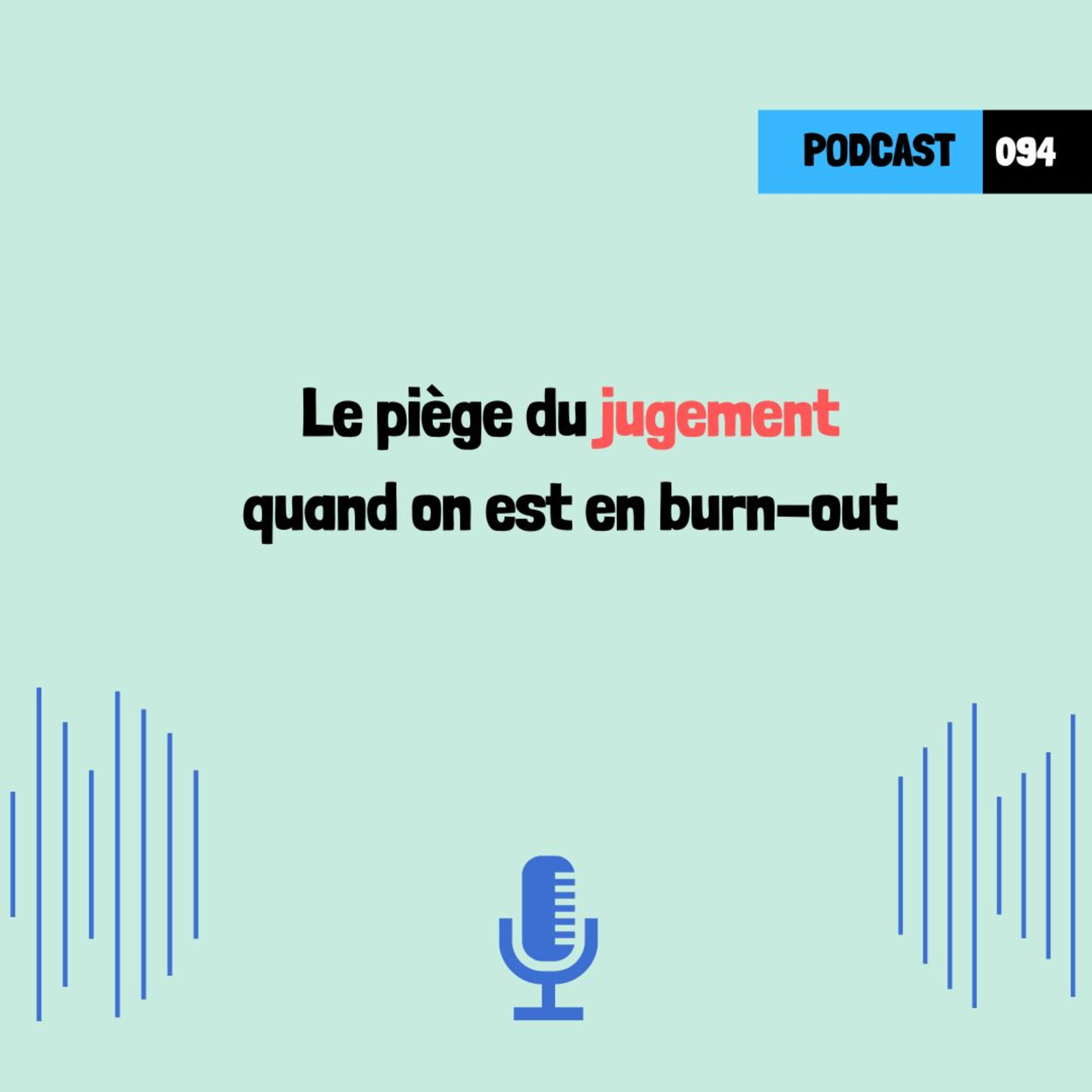Le piège du jugement quand on est en burn-out (094)