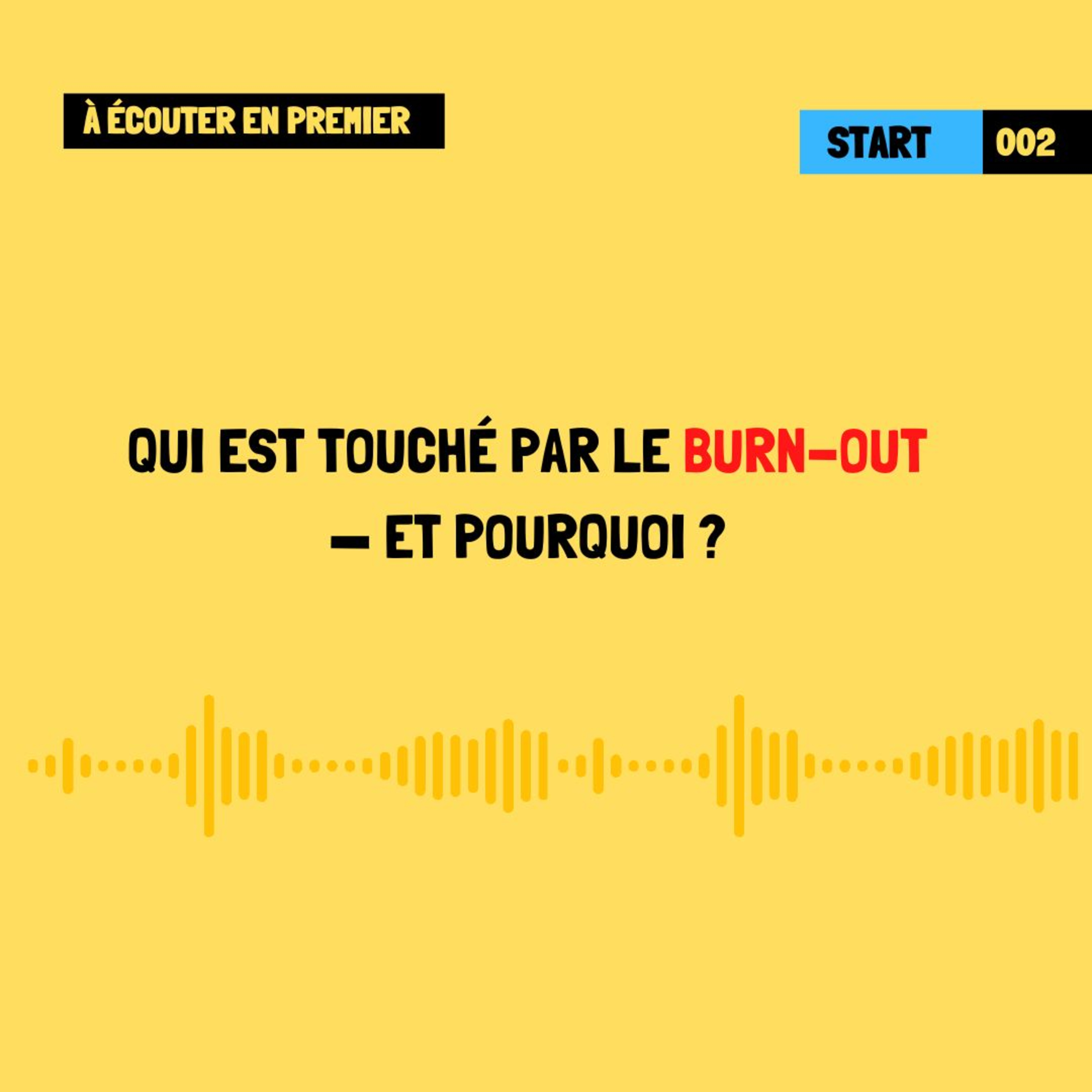 [À écouter en premier] Qui est touché par le burn-out — et pourquoi ?