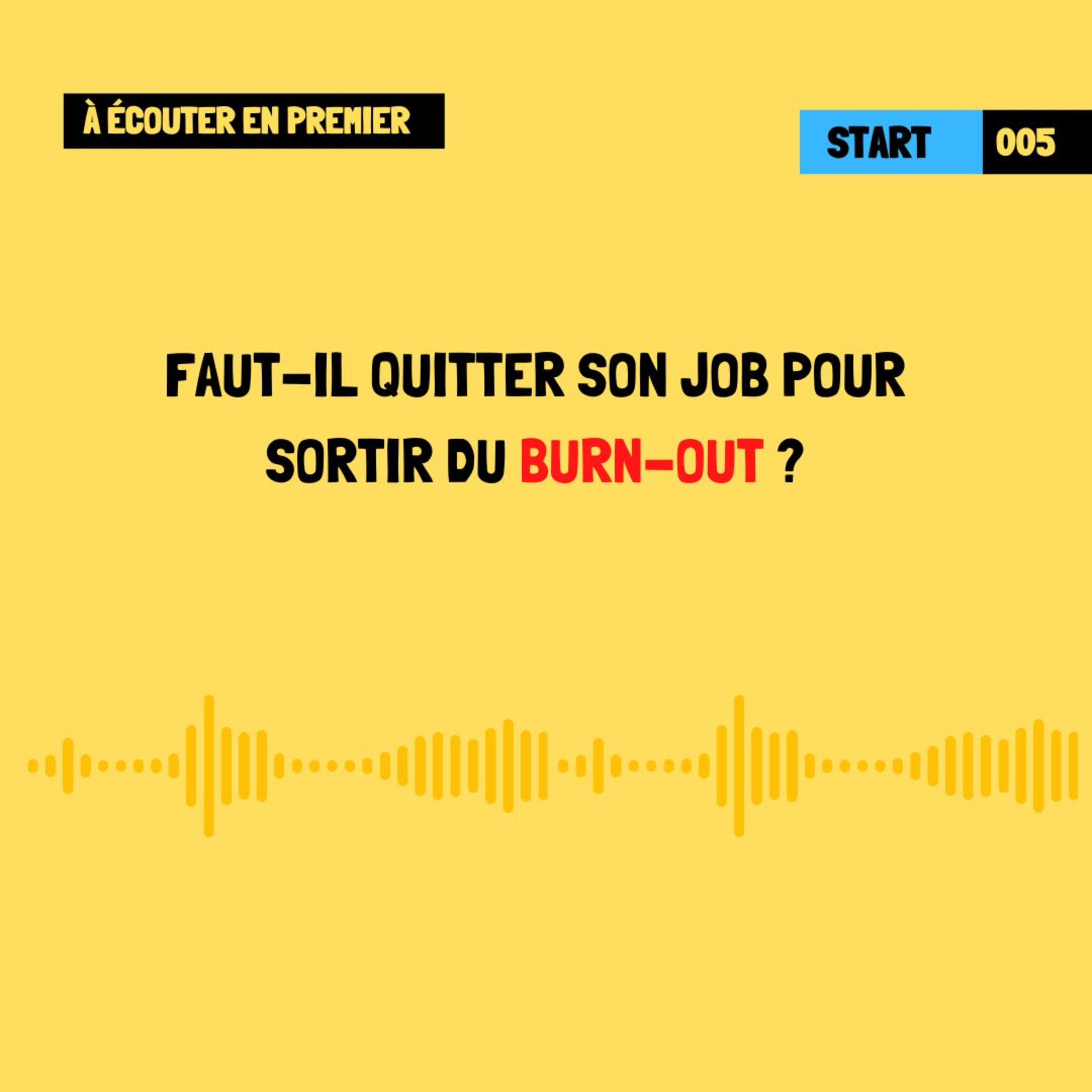 [À écouter en premier] Faut-il quitter son job pour sortir du burn-out ?