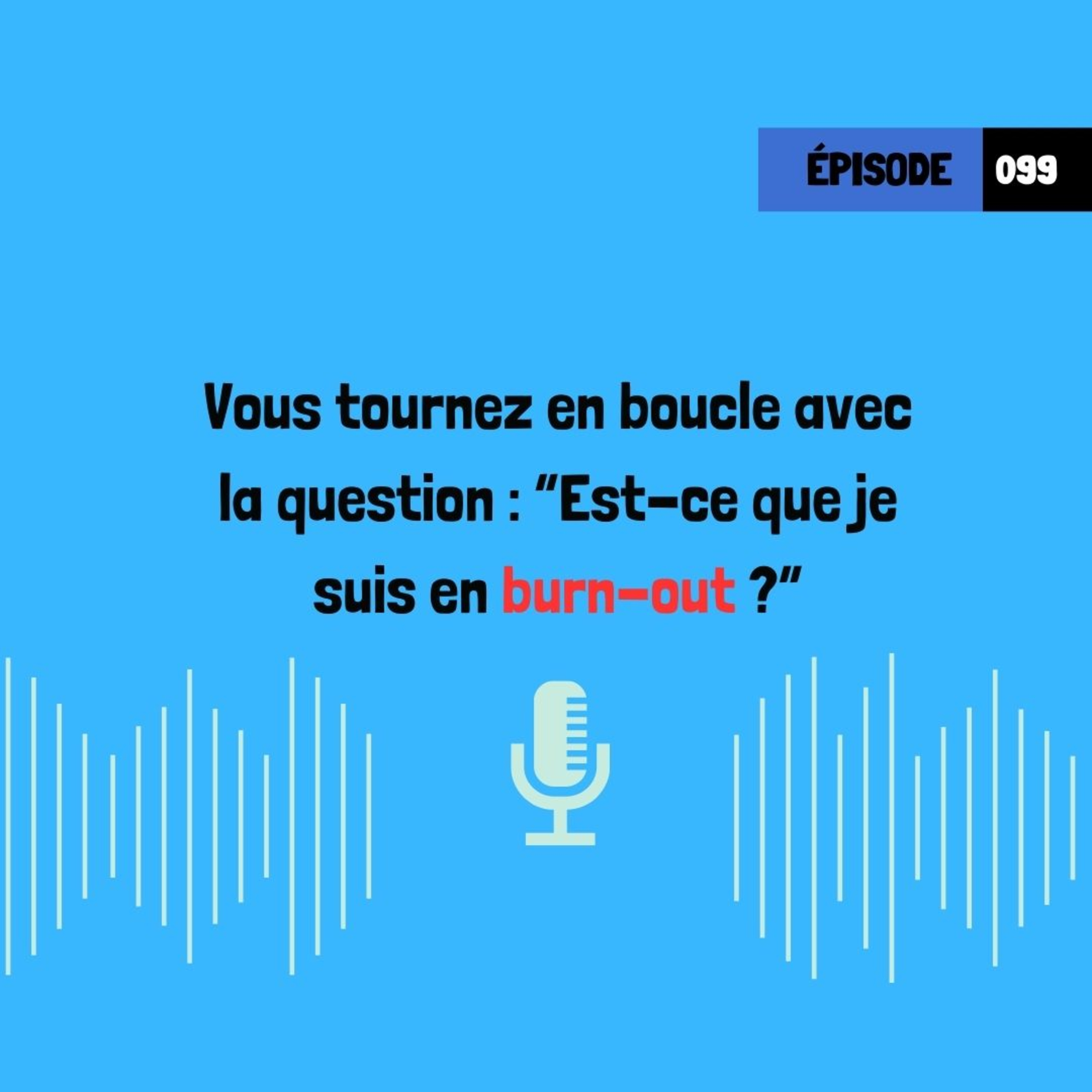 Vous tournez en boucle avec cette question : burn-out ou pas ?