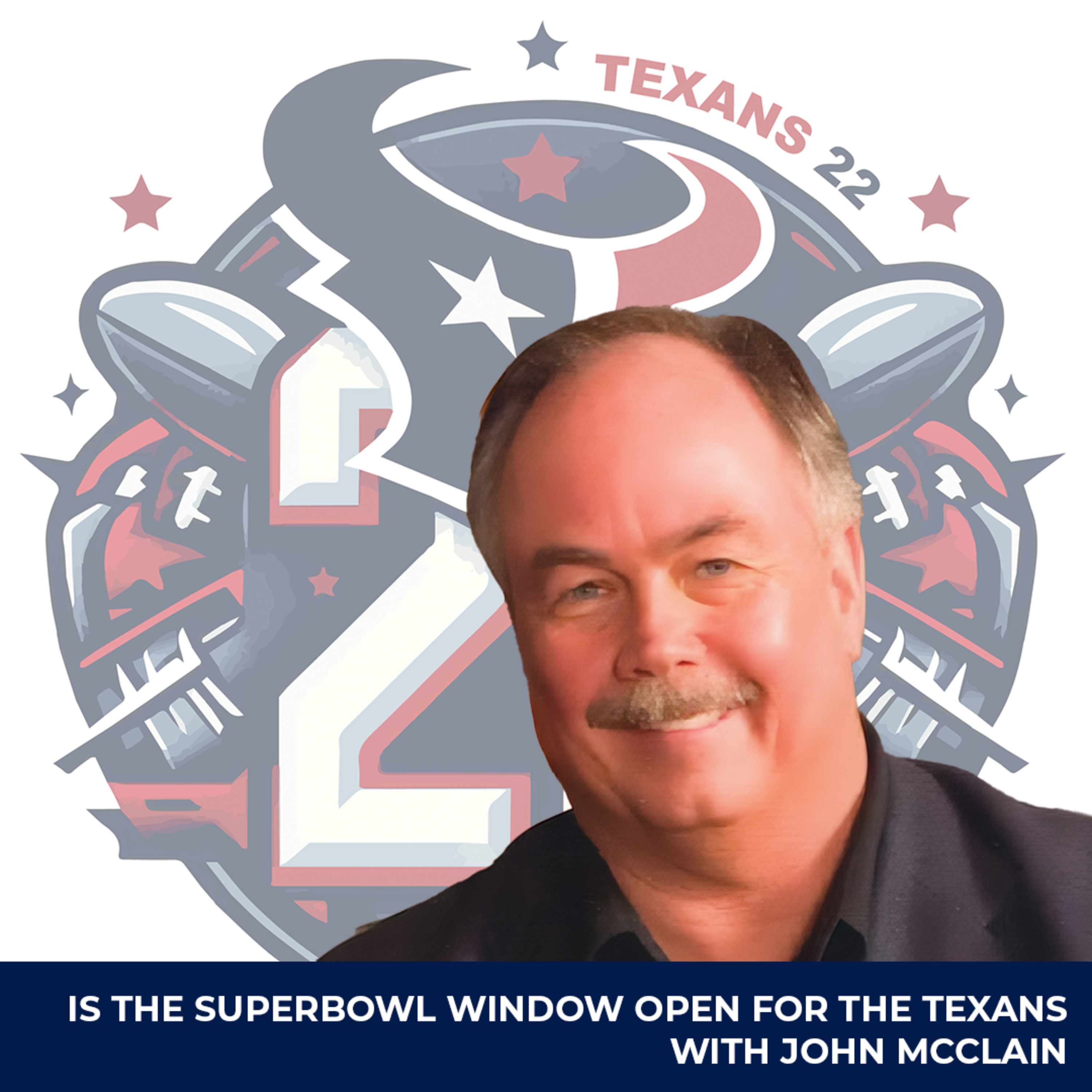 Is the Super Bowl window for the Texans open? Guest John McClain episode artwork