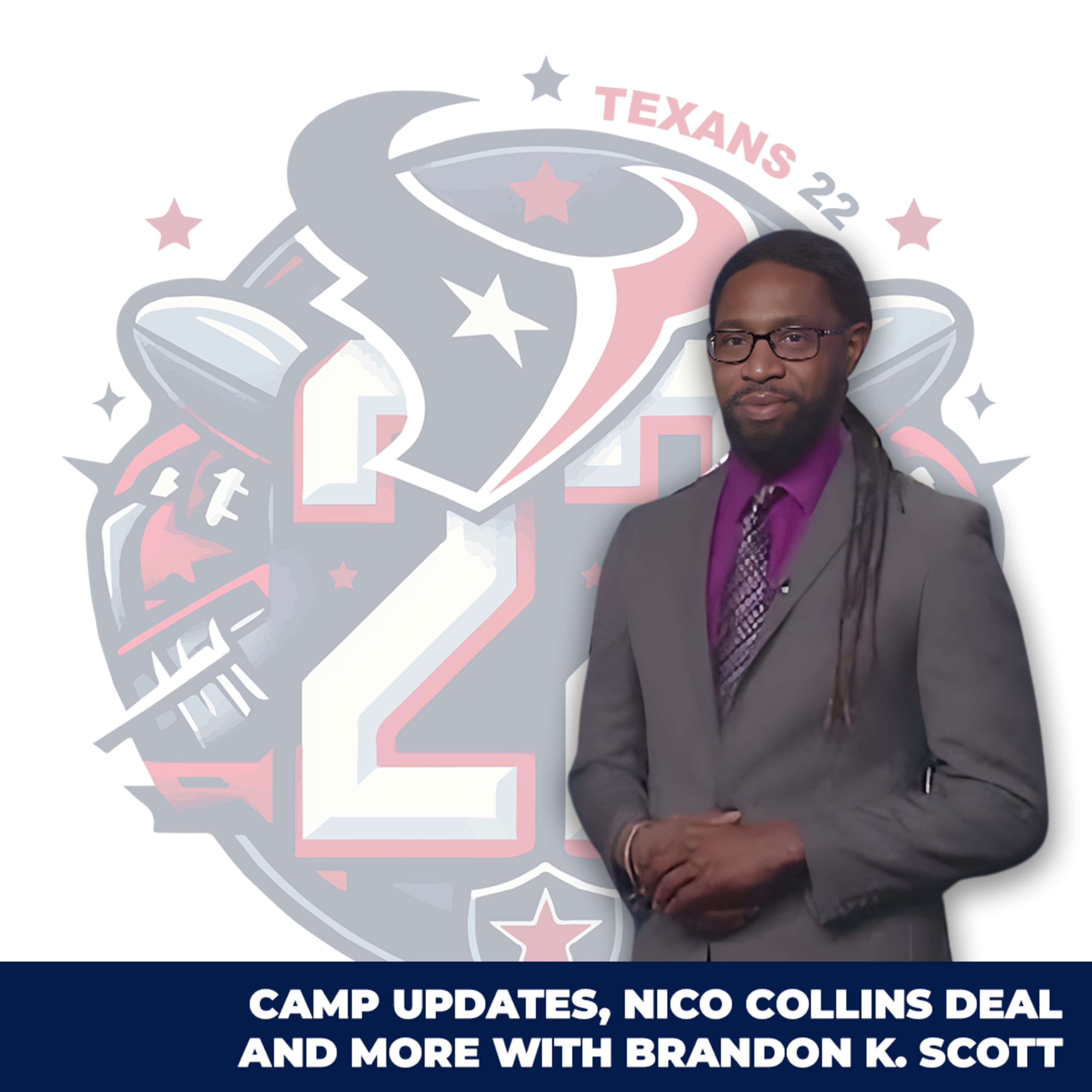 Texans camp updates and more with Brandon K. Scott episode artwork