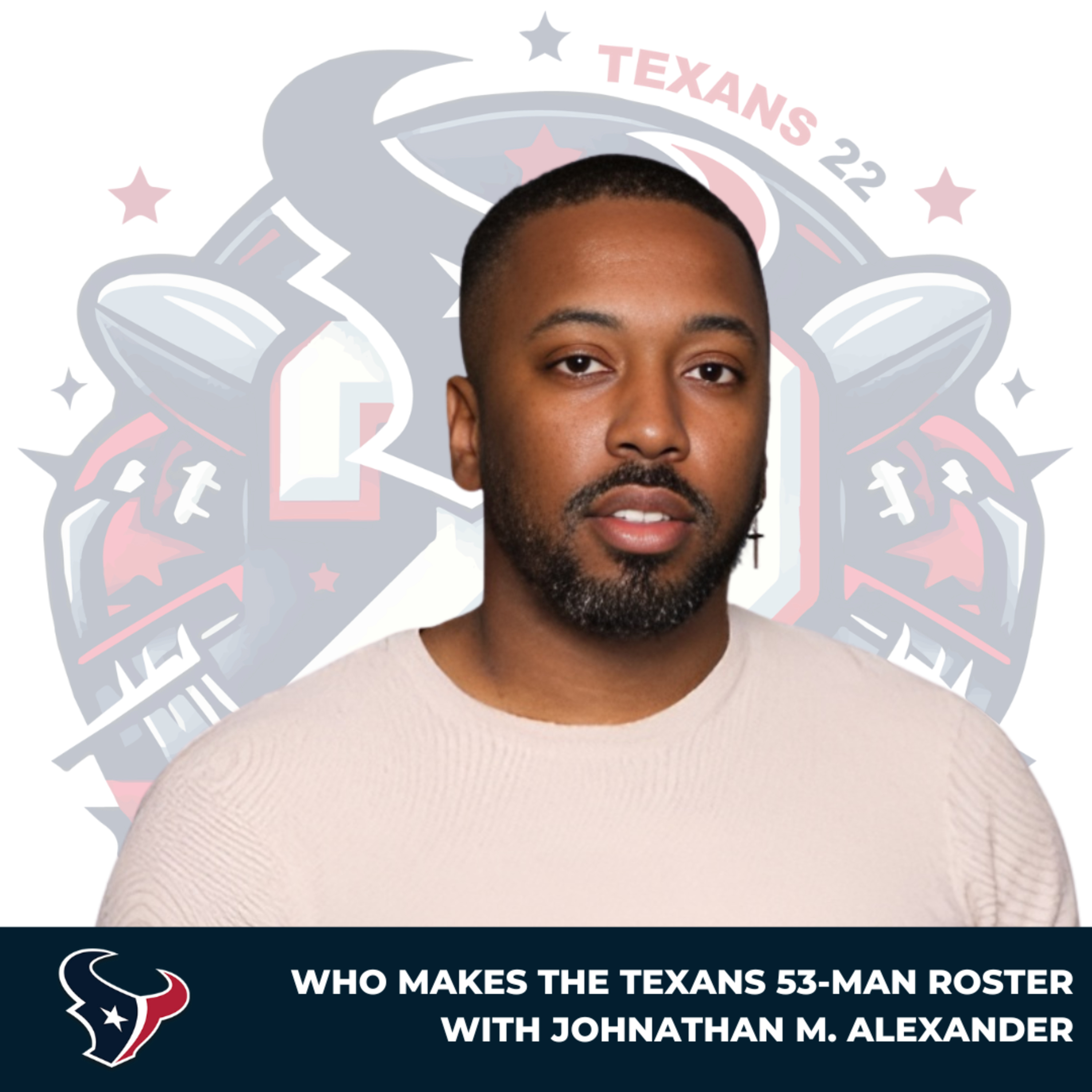 Texans 22 : A Houston Texans Podcast