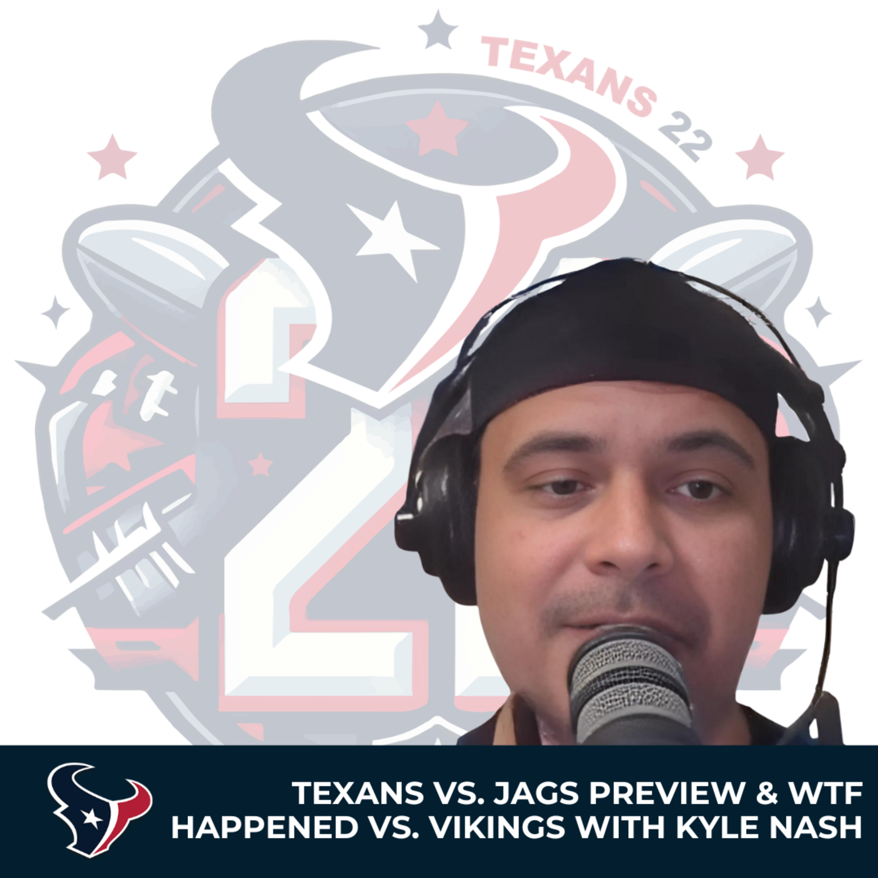 Texans 22 : A Houston Texans Podcast