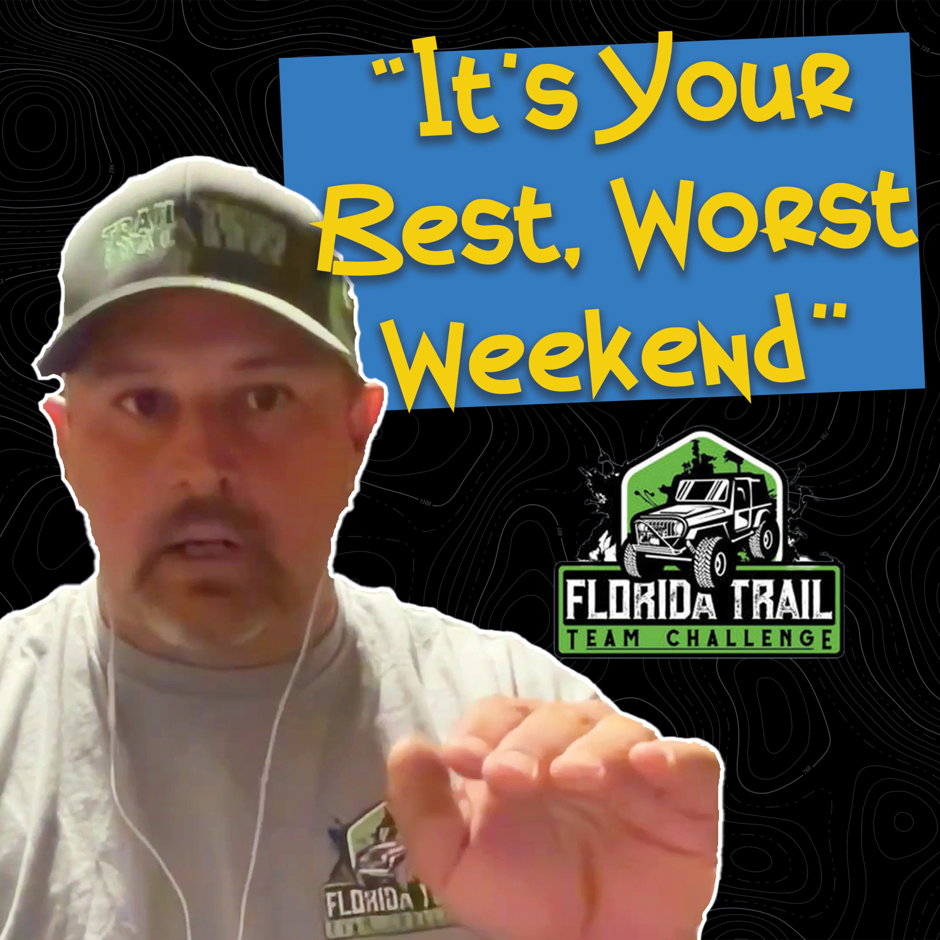 "It's Your Best, Worst Weekend" : The Florida Trail Team Challange #111 episode artwork
