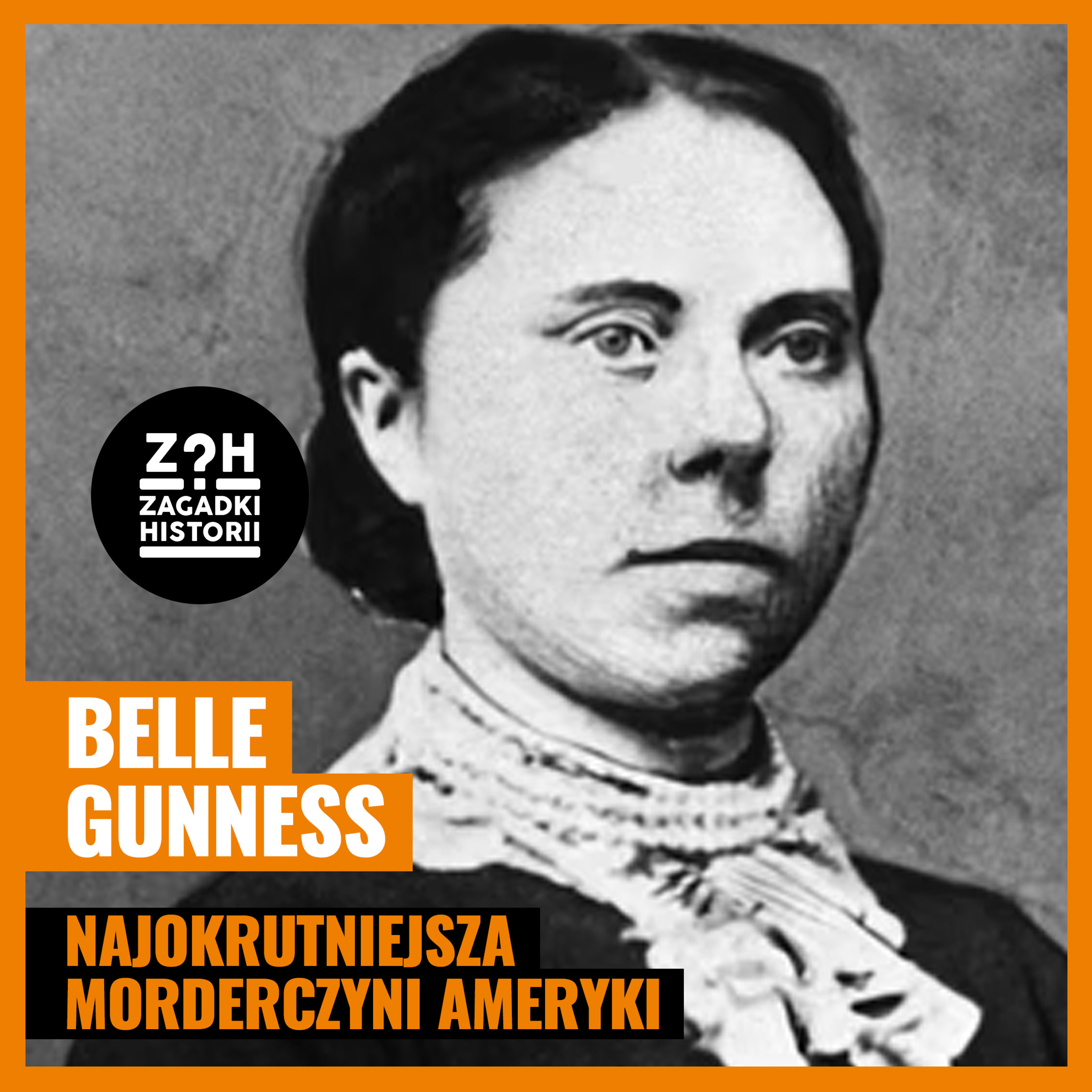 Belle Gunness - Najokrutniejsza morderczyni ameryki - ZAGADKI HISTORII episode artwork