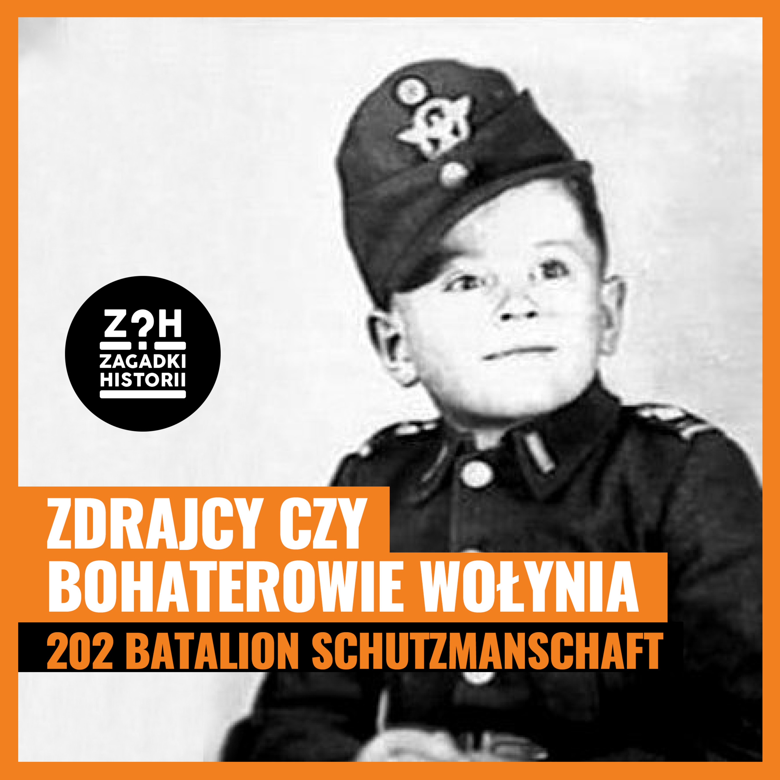  Zdrajcy czy bohaterowie Wolynia - 202. Batalion Schutzmanschaft episode artwork