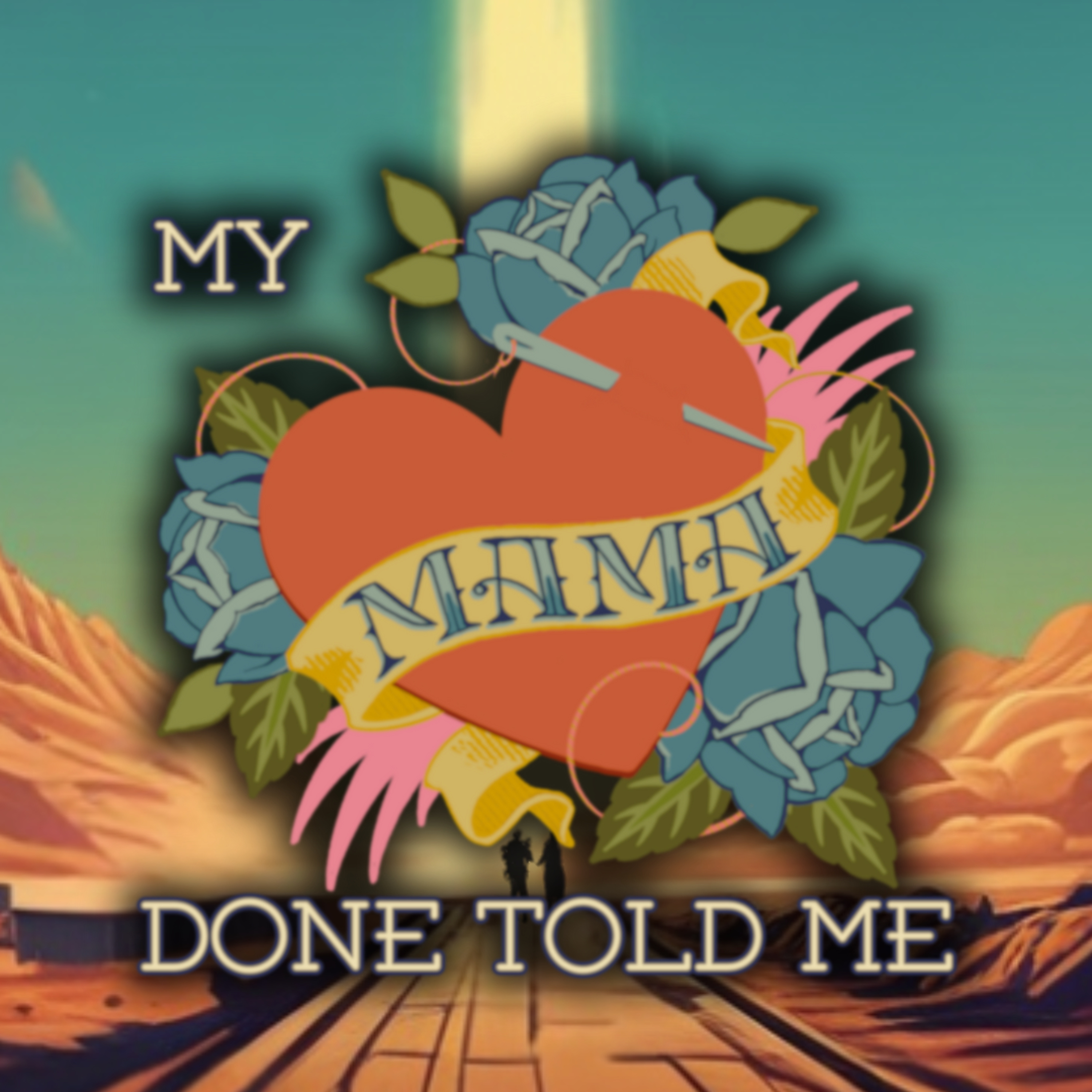 My Mama Done Told Me