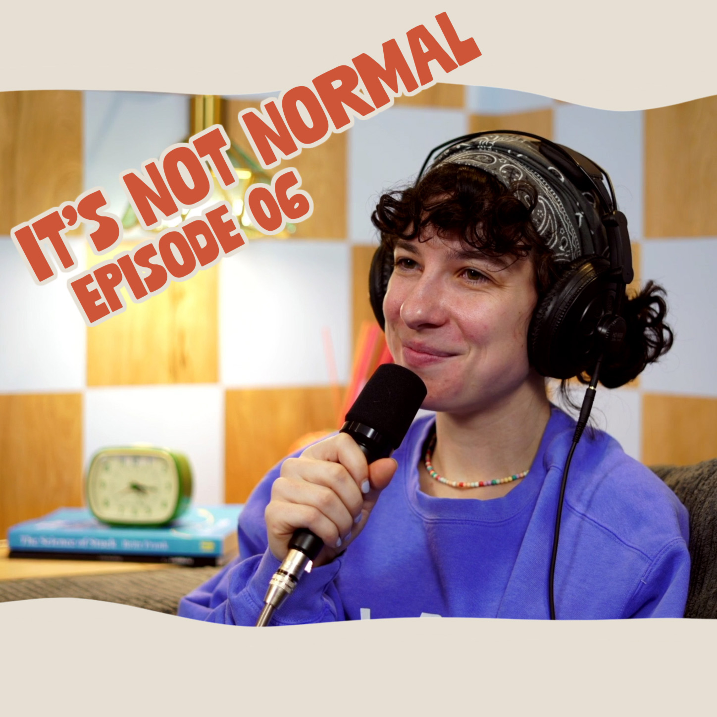 The Pressure to be Productive | It's Not Normal | Ep. 06 episode artwork