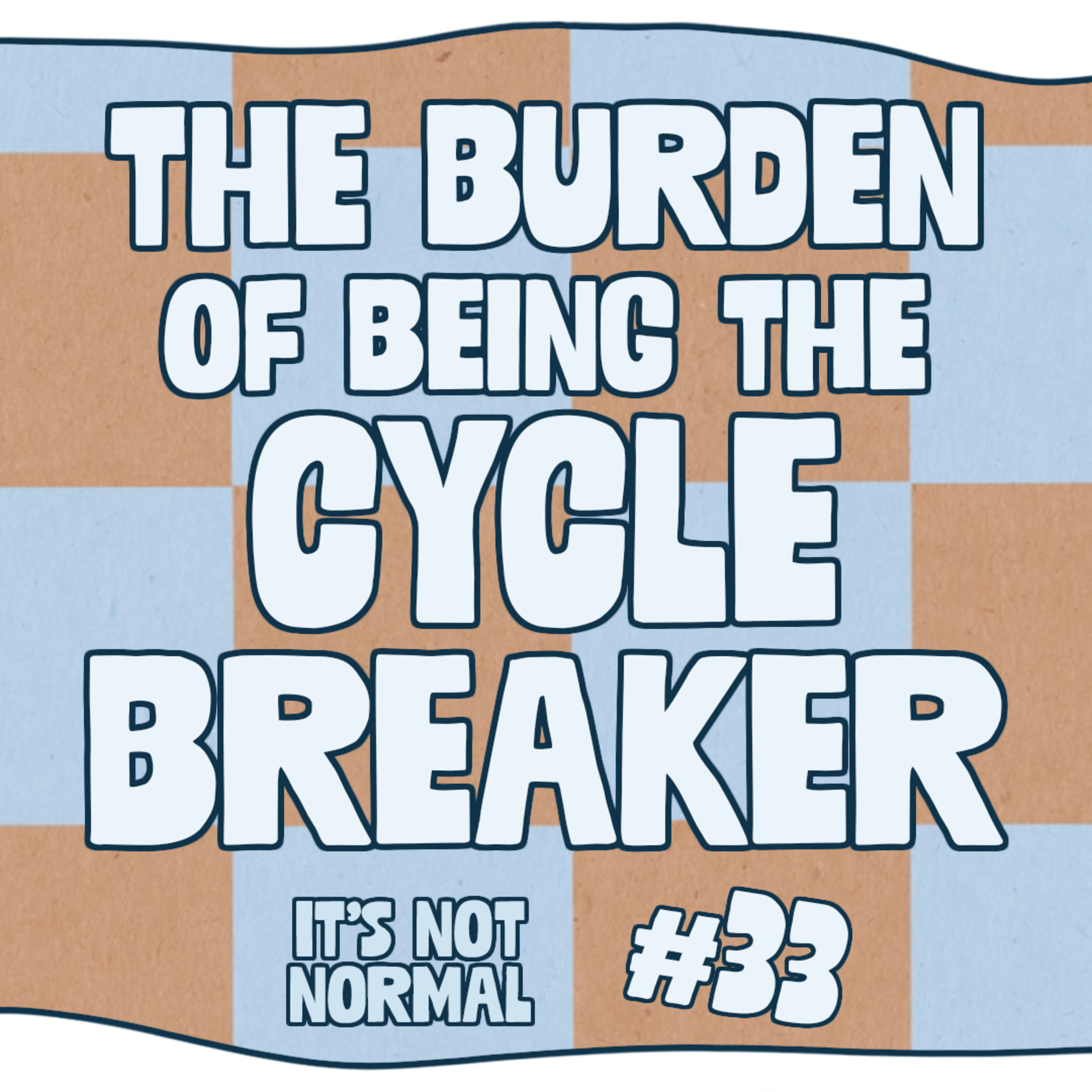 The Burden of Being the Cycle Breaker | It’s Not Normal | Ep. 33 episode artwork