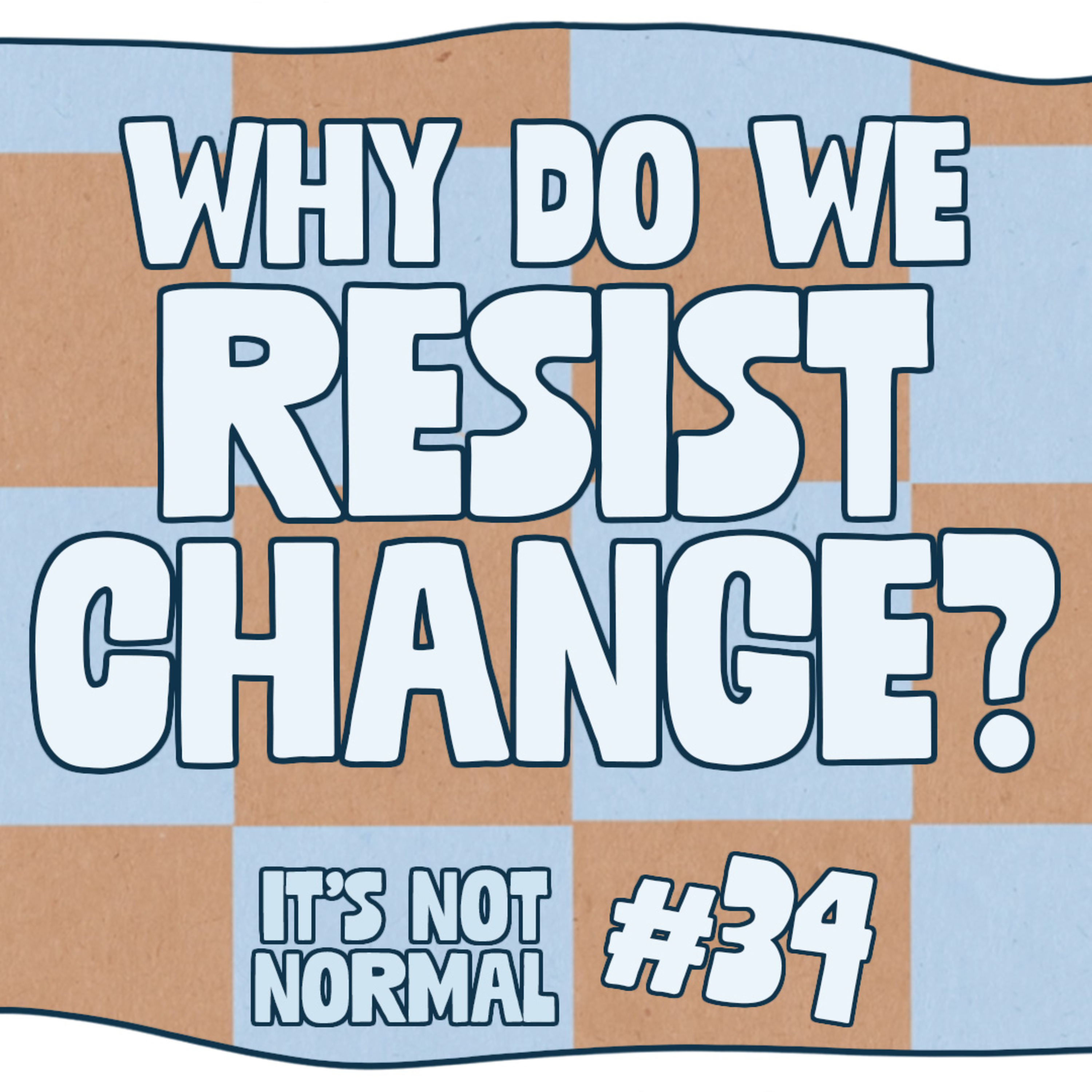 Why Do We Resist Change? | It’s Not Normal | Ep. 34 episode artwork