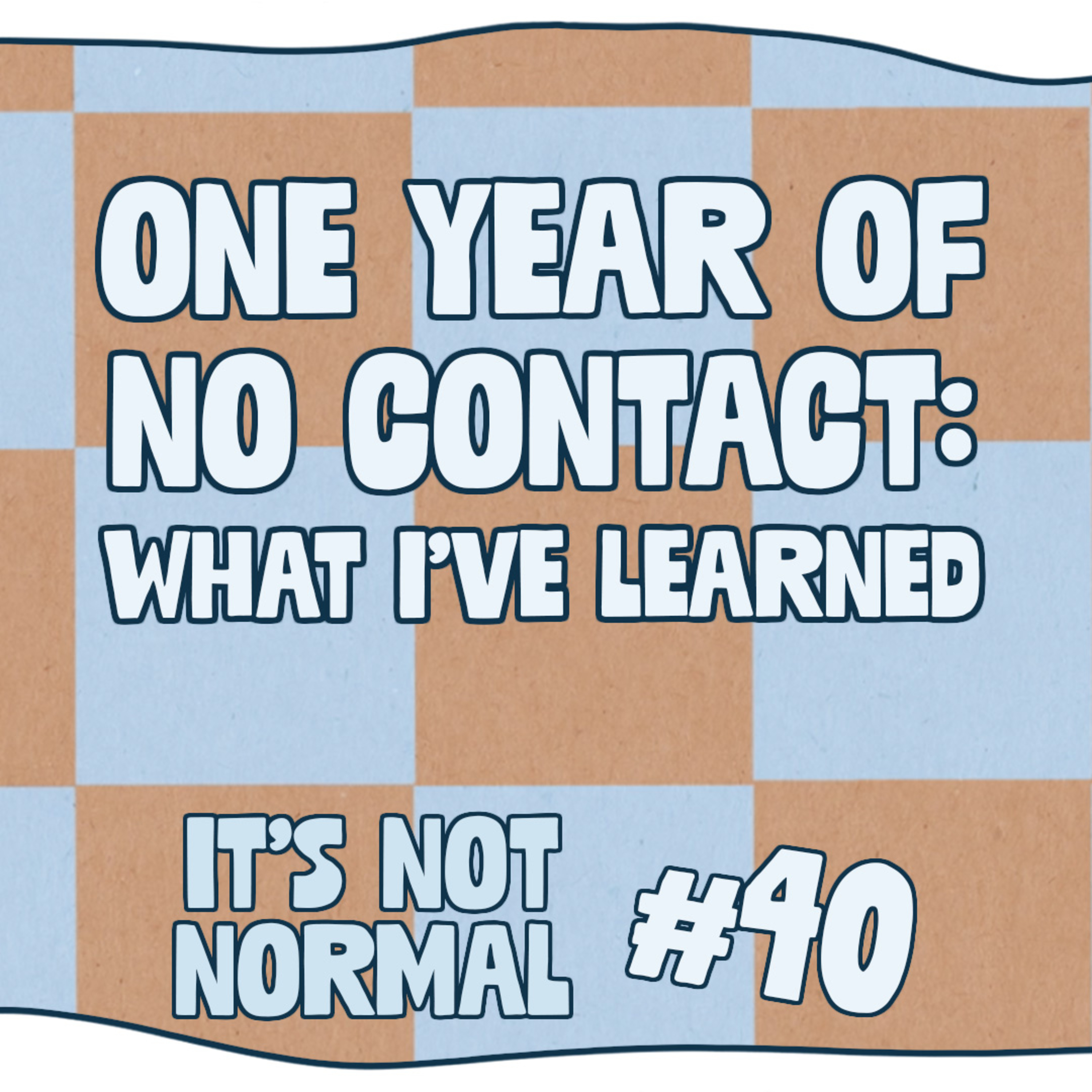 One Year of No Contact: What I’ve Learned | It’s Not Normal | Ep. 40 episode artwork