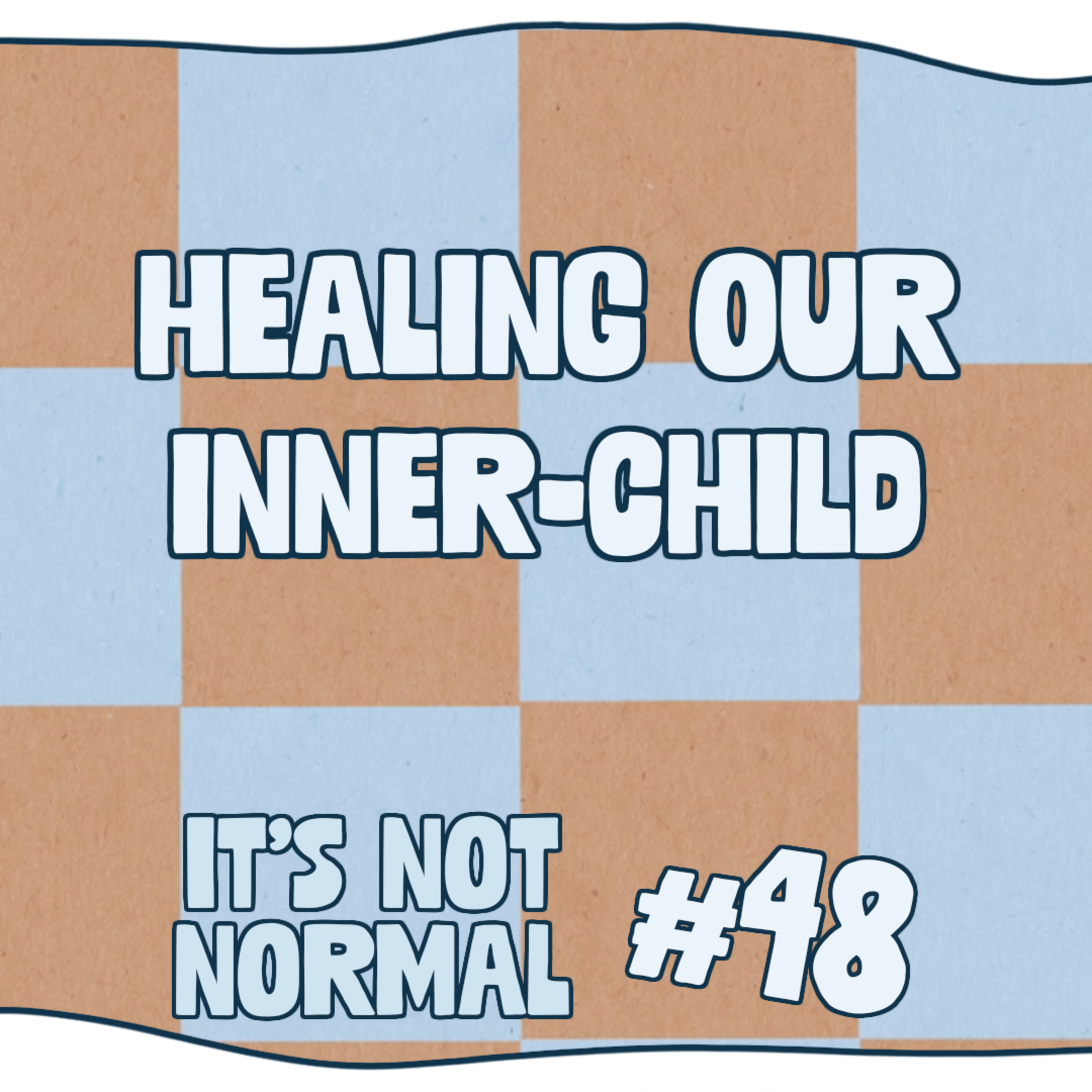 Healing Our Inner-Child | It’s Not Normal | Ep. 48 episode artwork